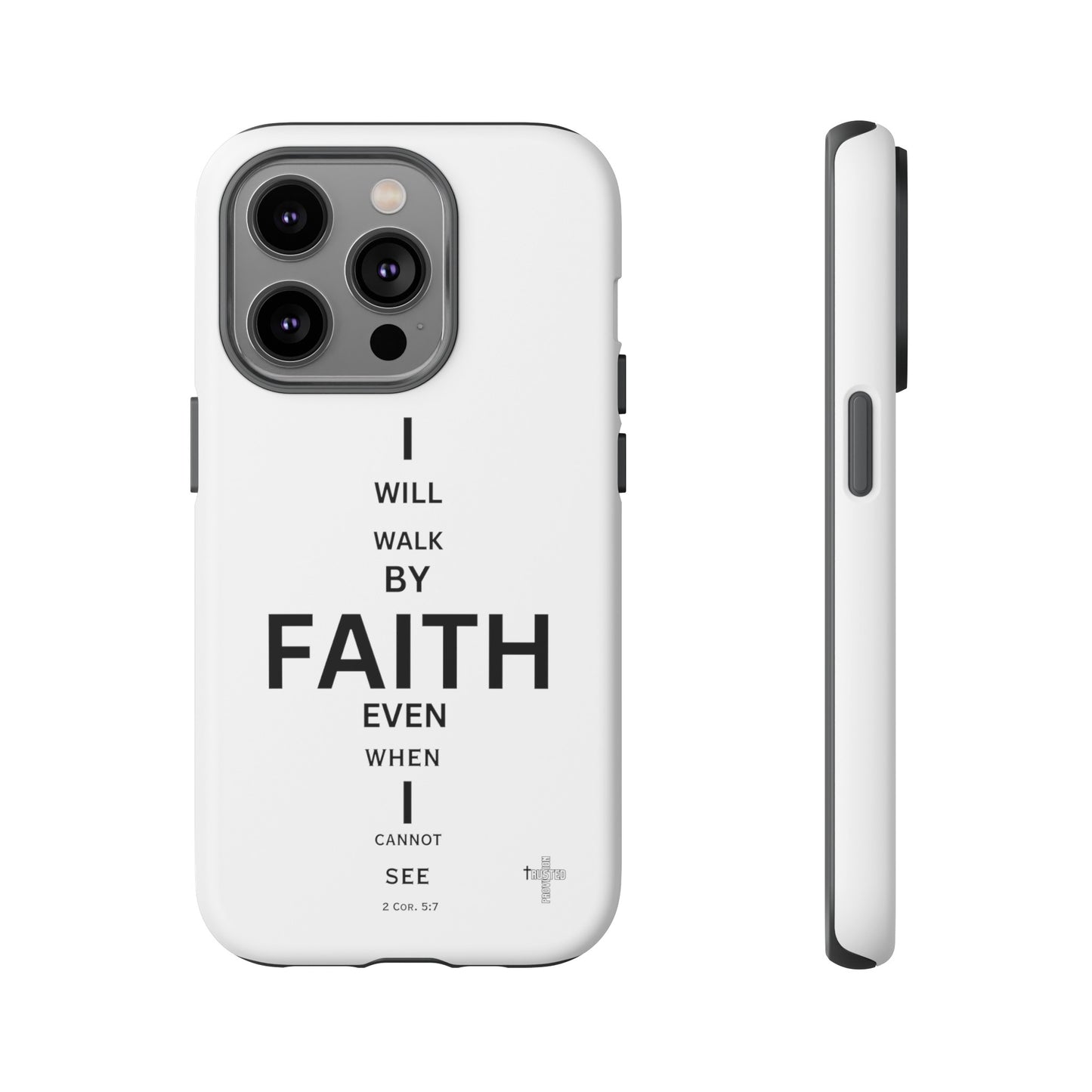 I Will Walk by Faith- Tough Case
