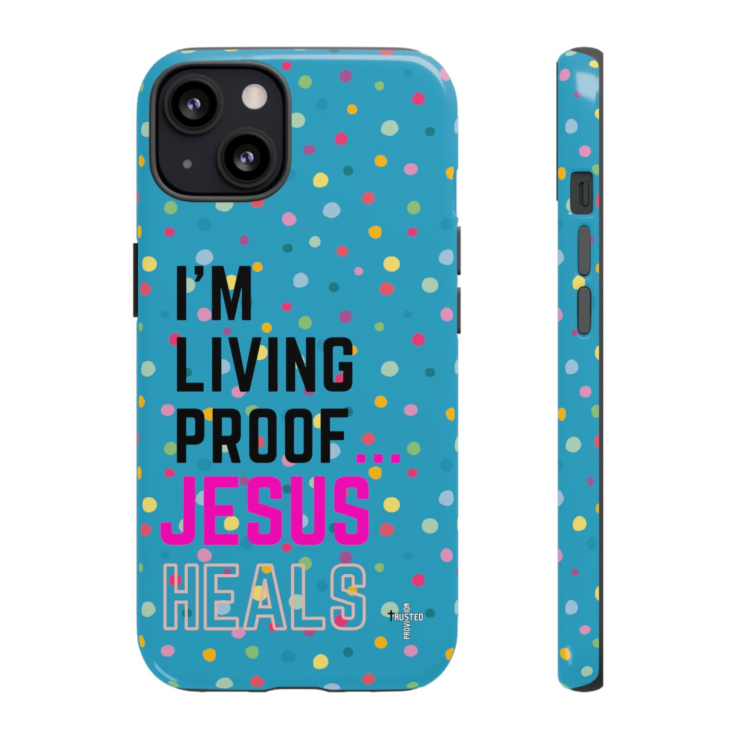 I'm living proof...Jesus Heals- Tough Case (polka dots/turquoise)