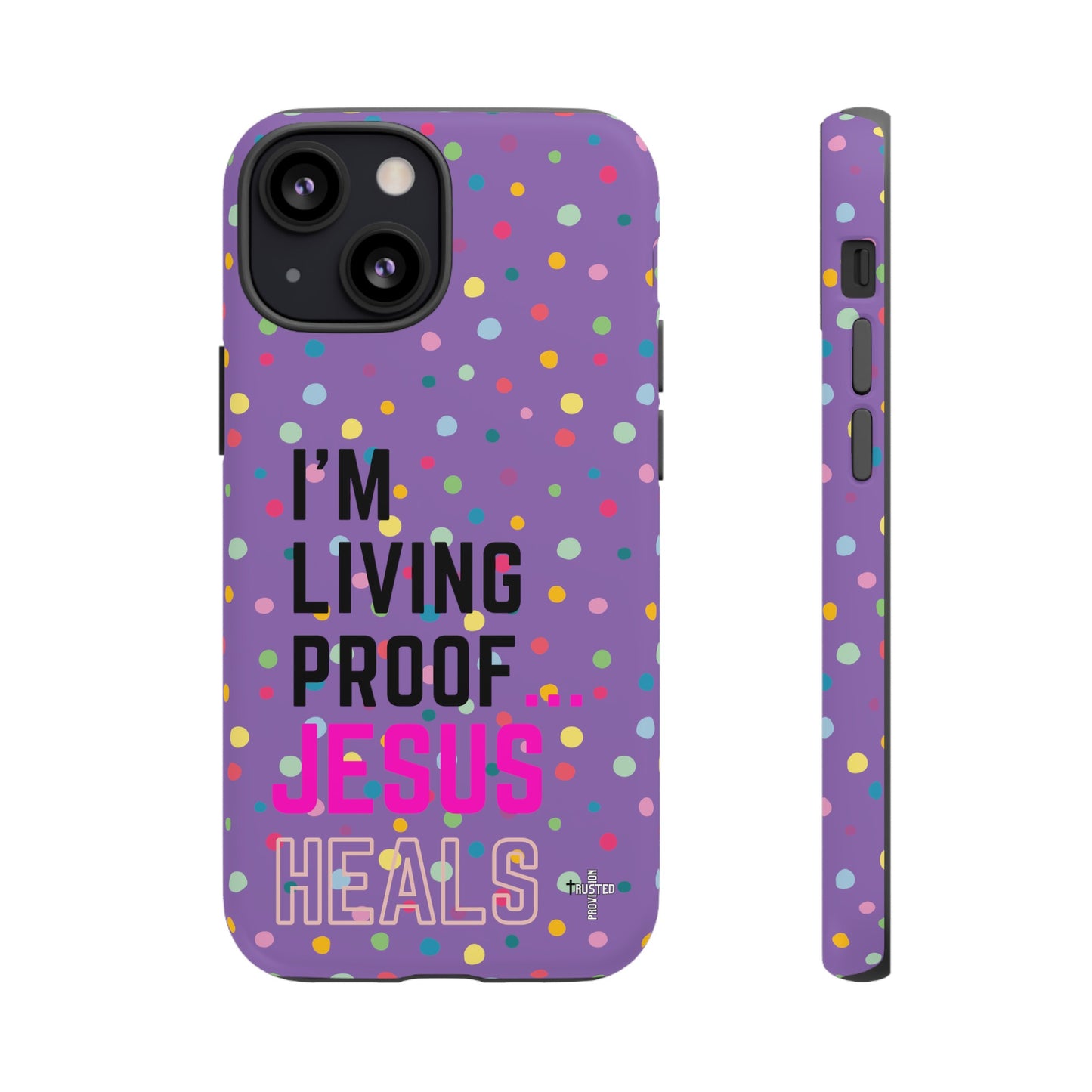 I'm living proof...Jesus Heals- Tough Case (polka dots/light purple)