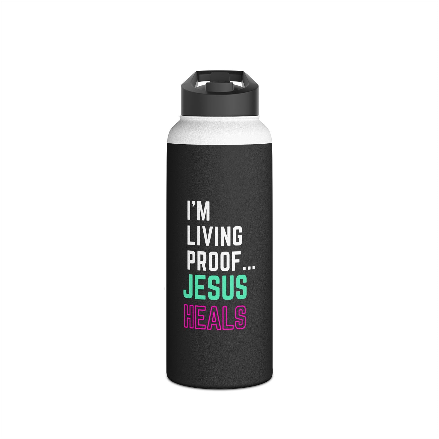 I'm living proof...Jesus Heals- 32 oz Stainless Steel Bottle