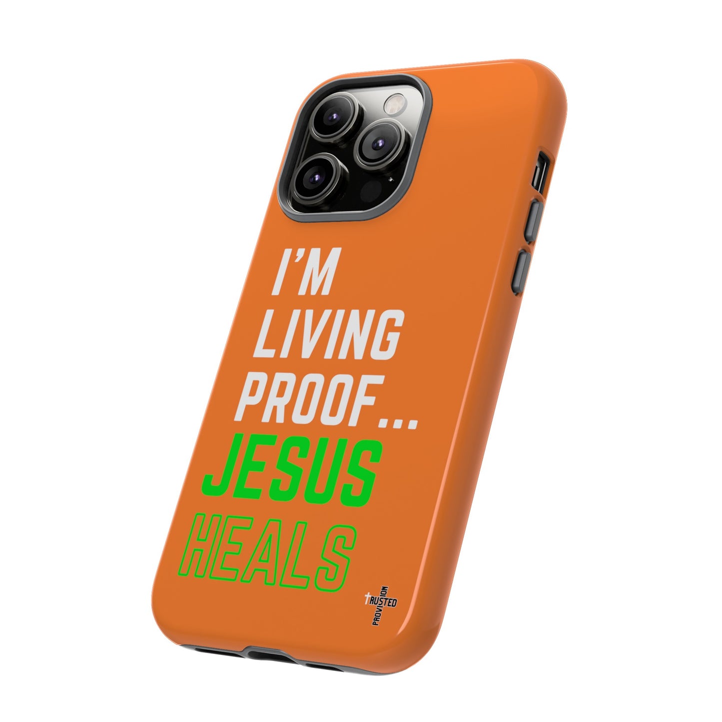 I'm living proof...Jesus Heals- Tough Case (orange)