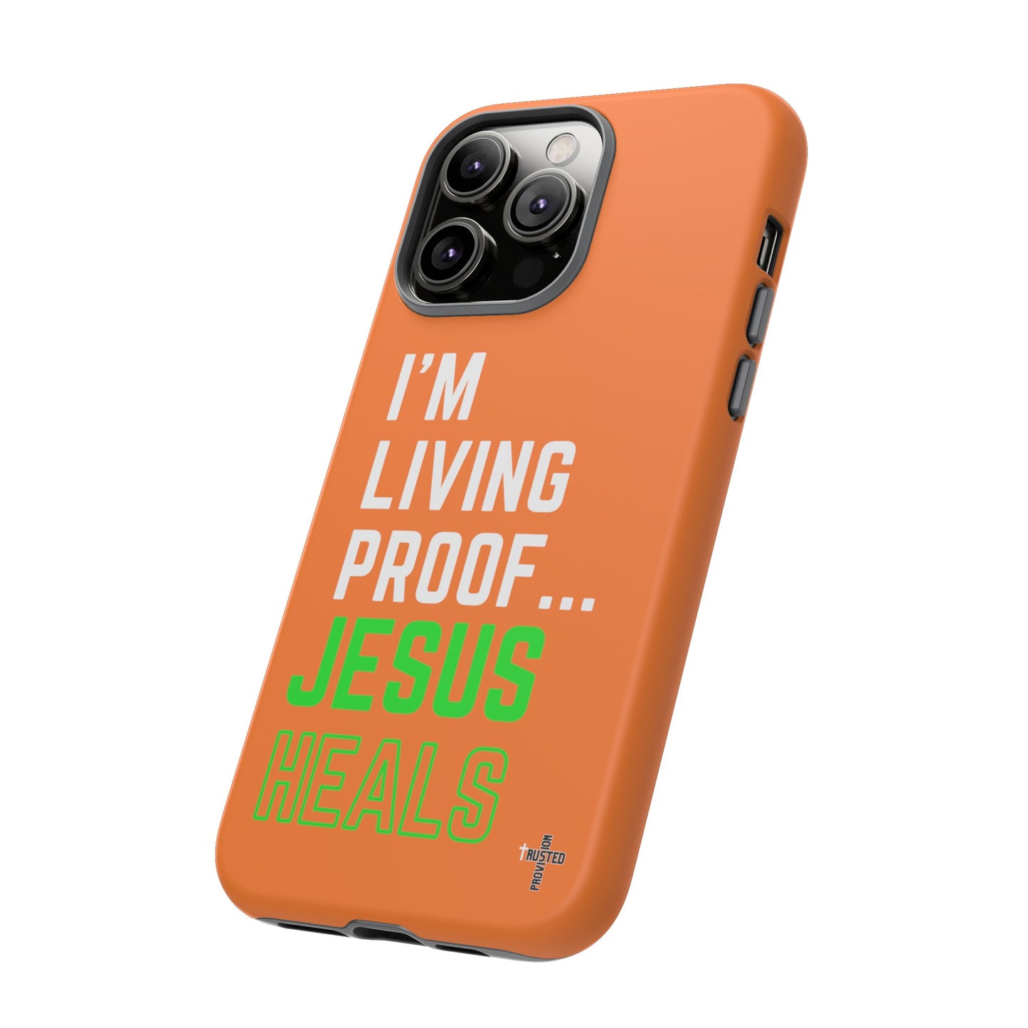 I'm living proof...Jesus Heals- Tough Case (orange)