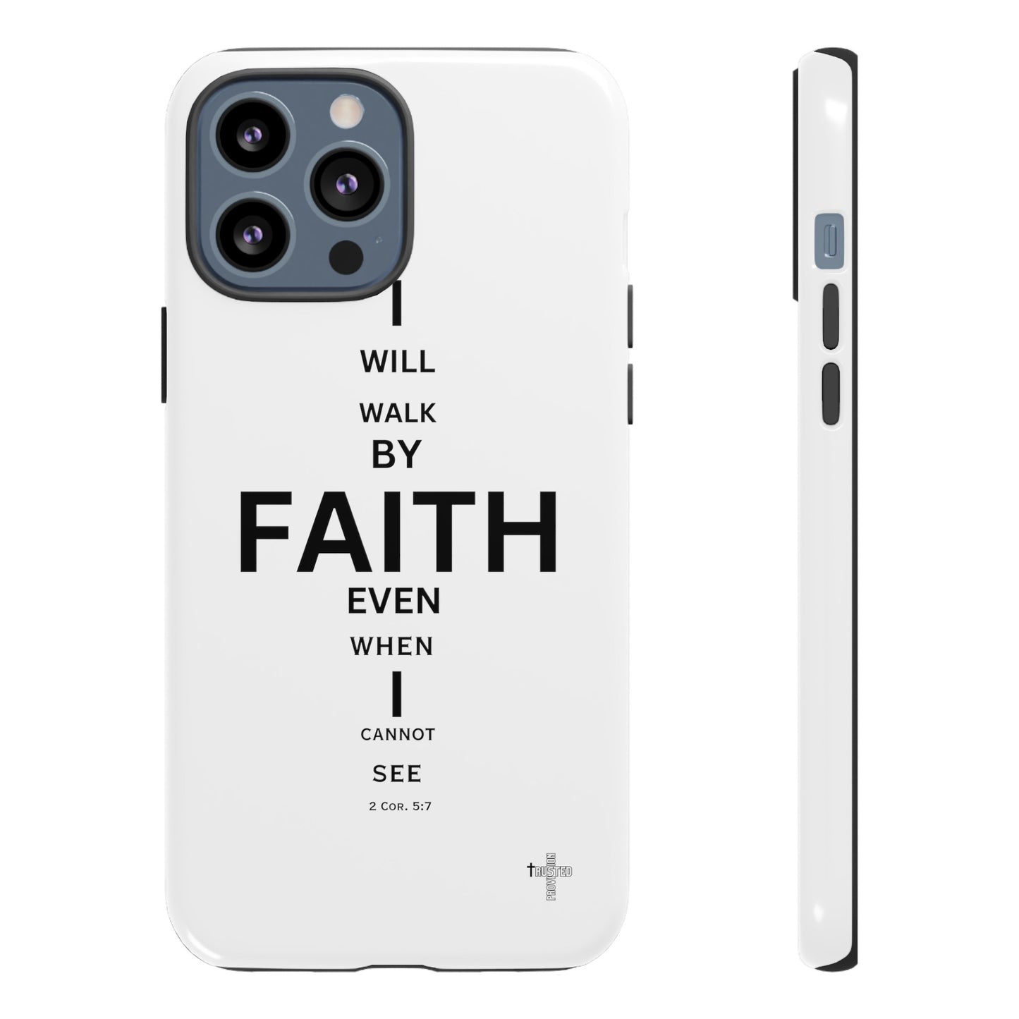 I Will Walk by Faith- Tough Case