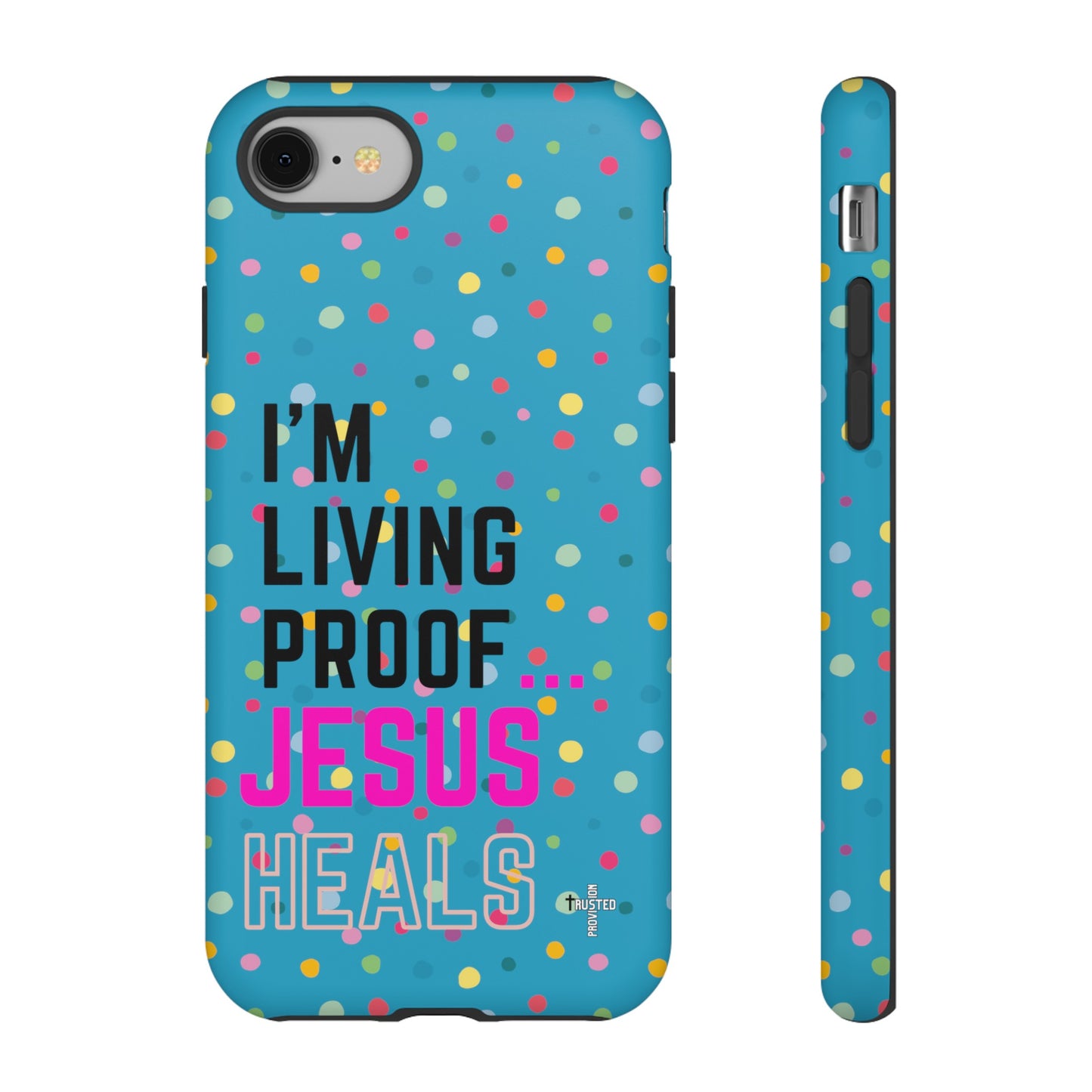 I'm living proof...Jesus Heals- Tough Case (polka dots/turquoise)