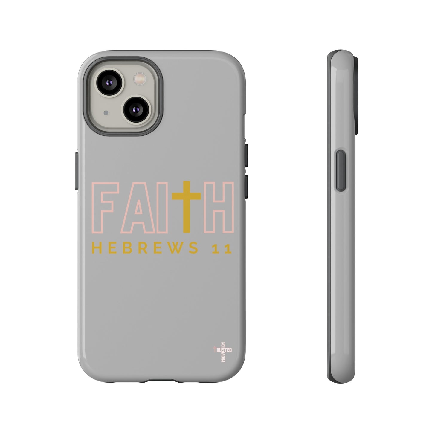 FAITH/Hebrews 11- Tough Case (light grey/rose/gold)