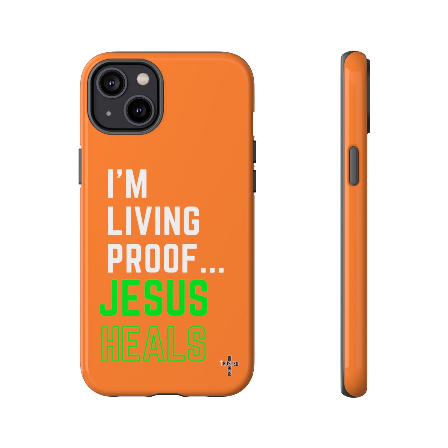 I'm living proof...Jesus Heals- Tough Case (orange)