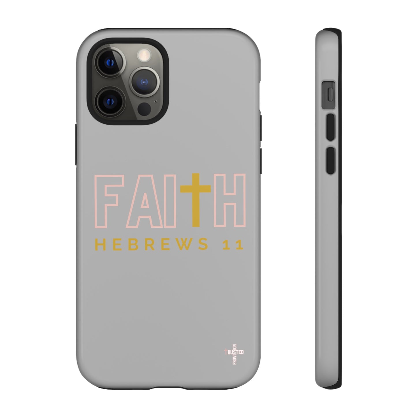 FAITH/Hebrews 11- Tough Case (light grey/rose/gold)