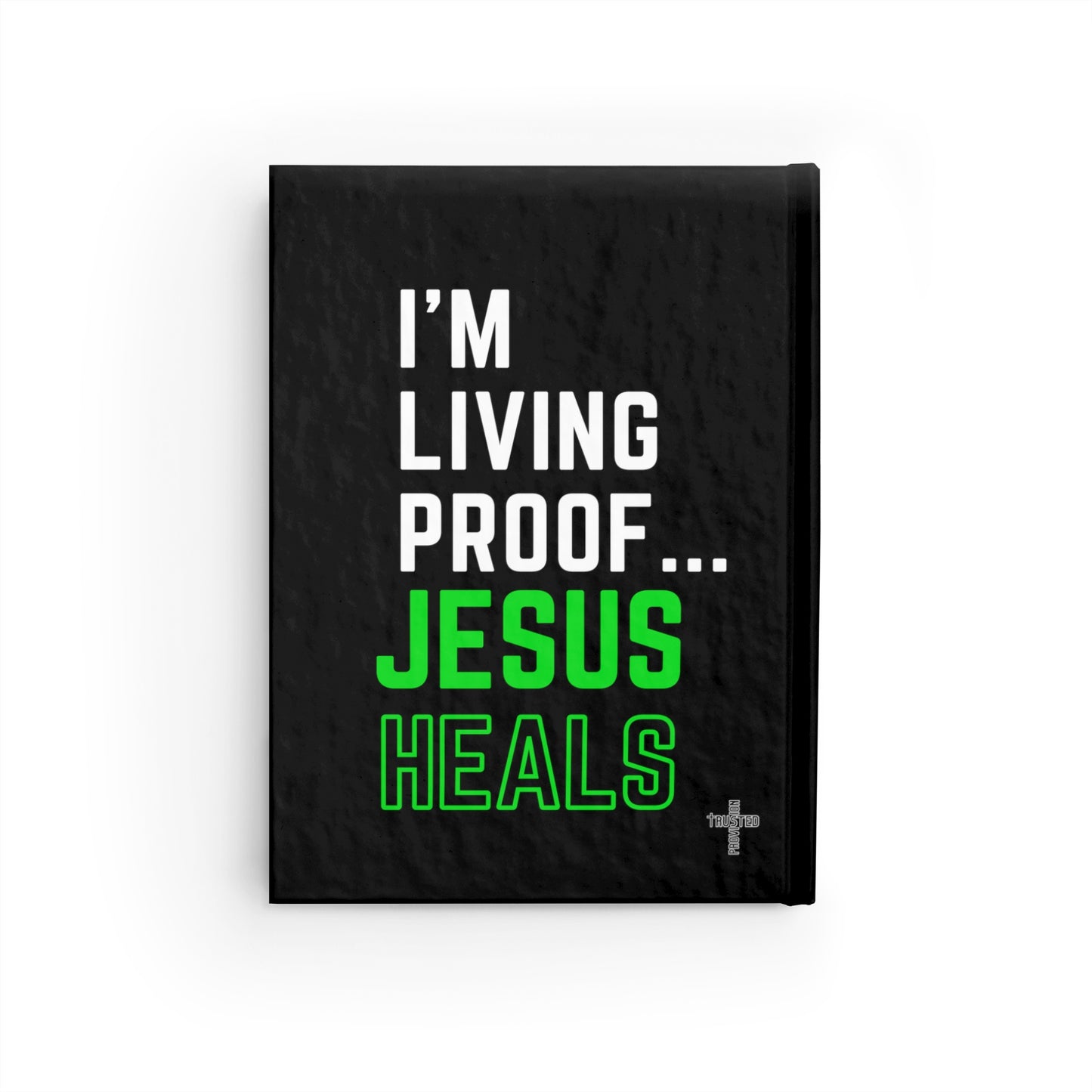 I'm living proof...Jesus Heals- Hardcover Journal (black)