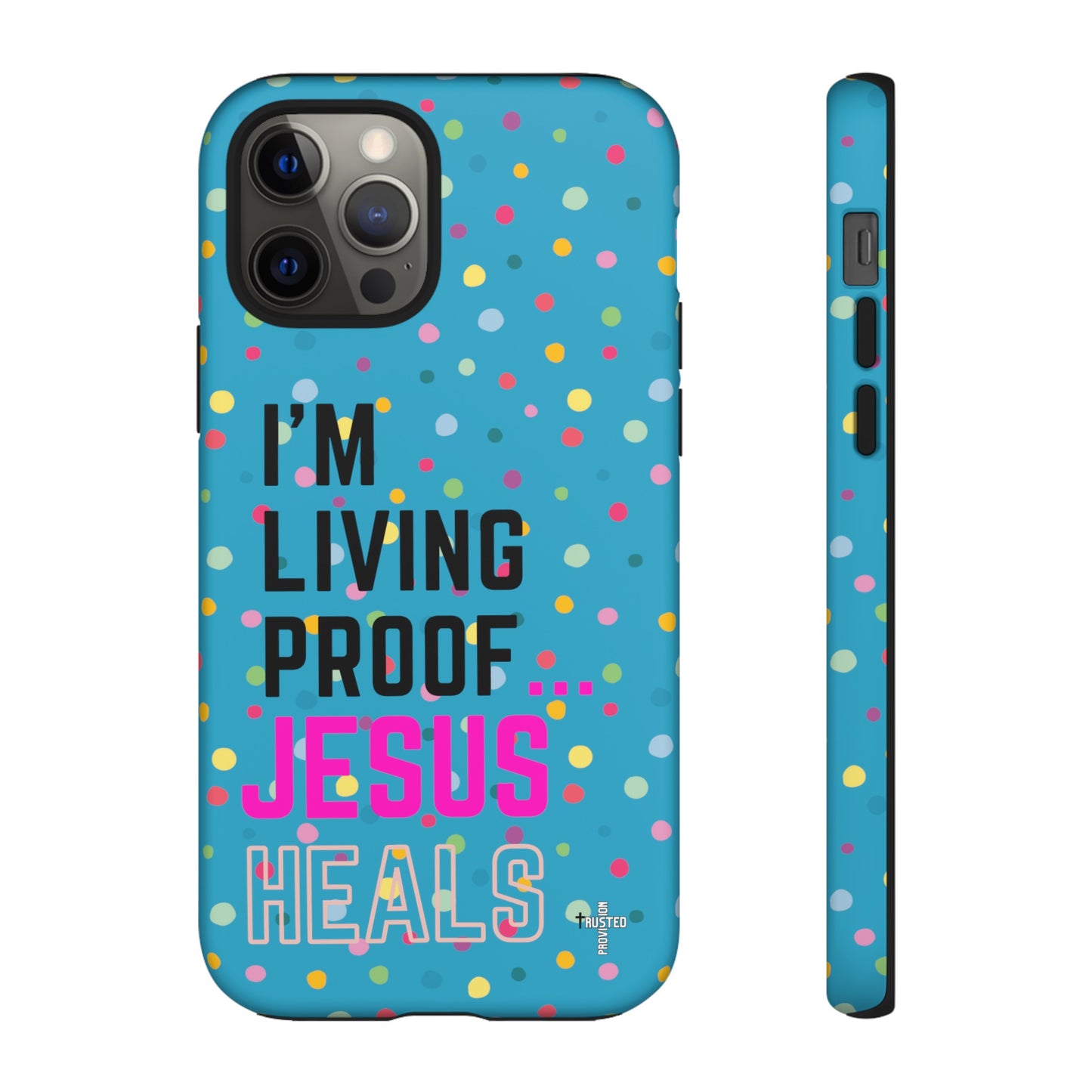 I'm living proof...Jesus Heals- Tough Case (polka dots/turquoise)