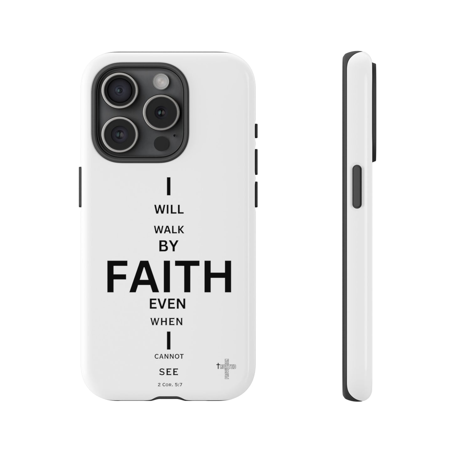 I Will Walk by Faith- Tough Case