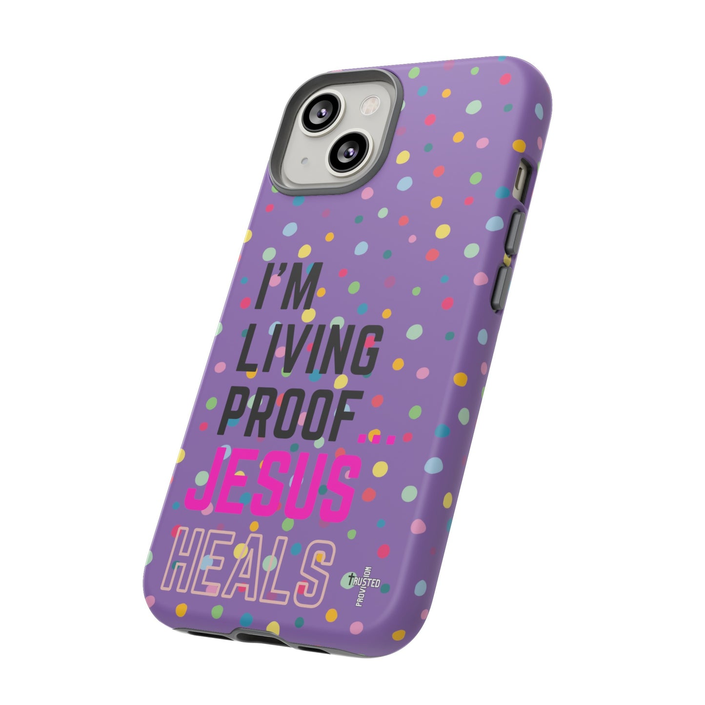 I'm living proof...Jesus Heals- Tough Case (polka dots/light purple)