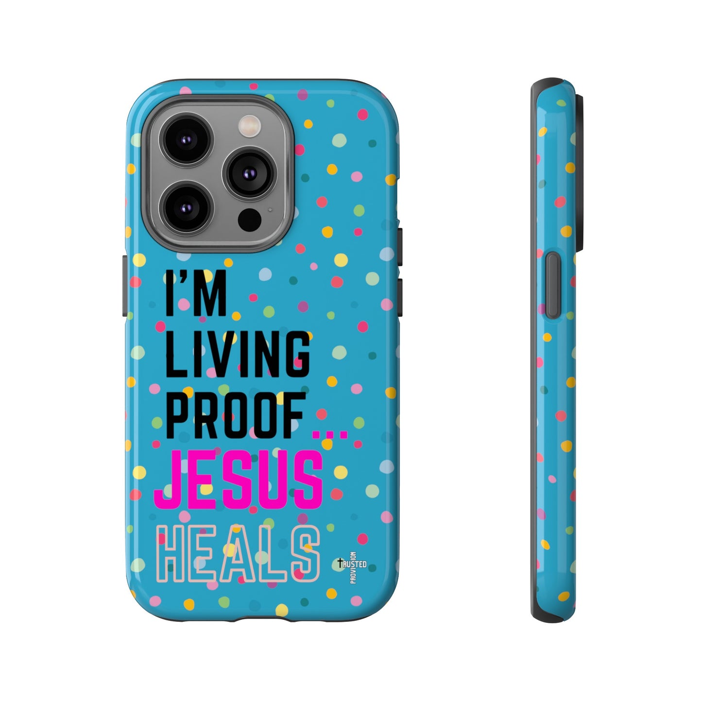 I'm living proof...Jesus Heals- Tough Case (polka dots/turquoise)