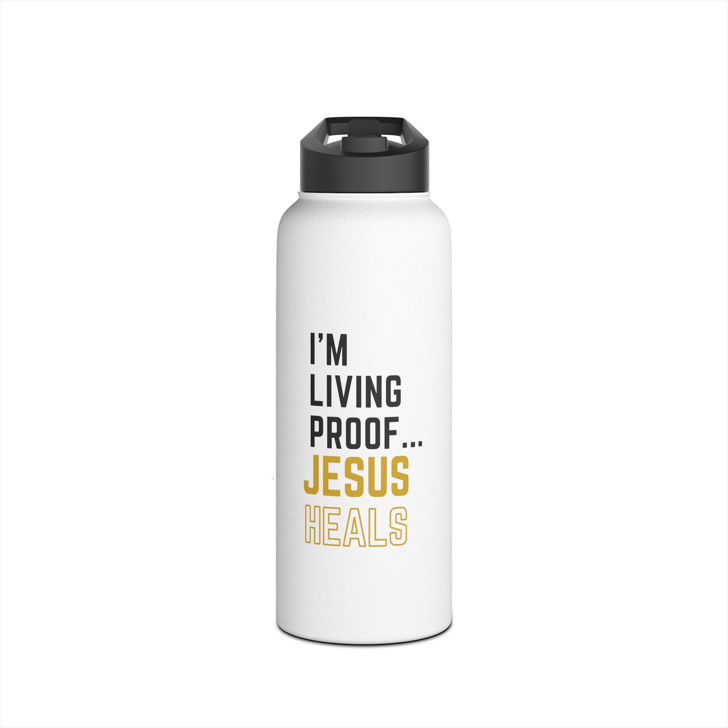 I'm living proof...Jesus Heals- 32 oz Stainless Steel Bottle (white & gold)