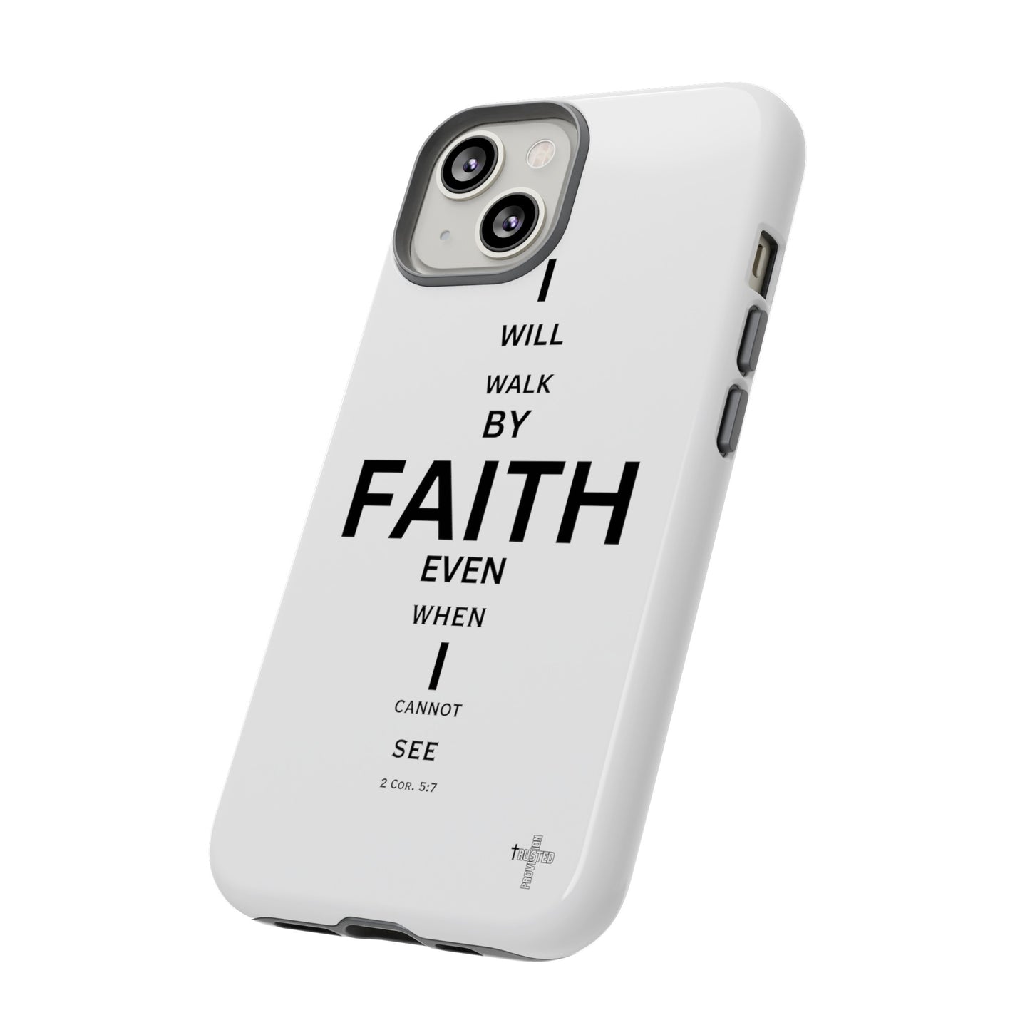 I Will Walk by Faith- Tough Case