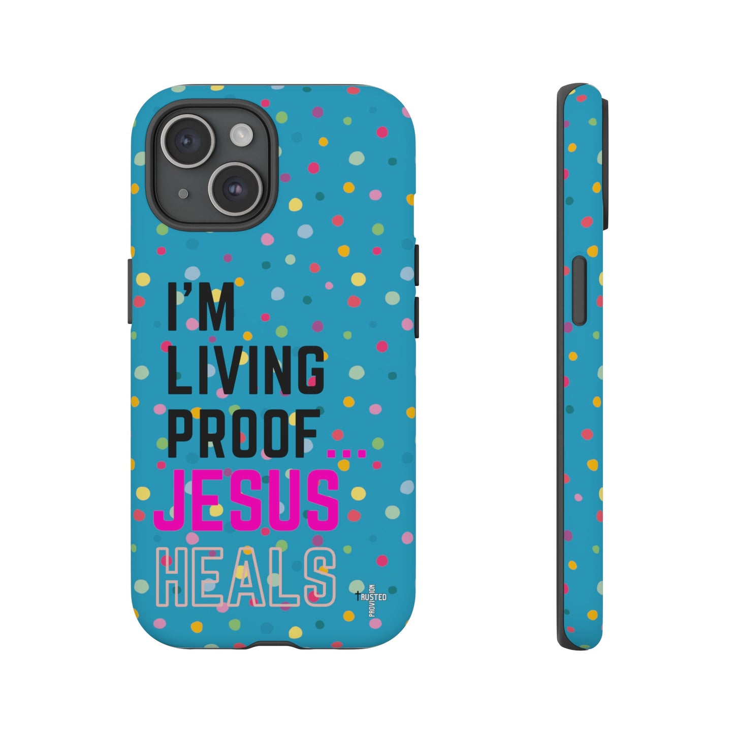 I'm living proof...Jesus Heals- Tough Case (polka dots/turquoise)