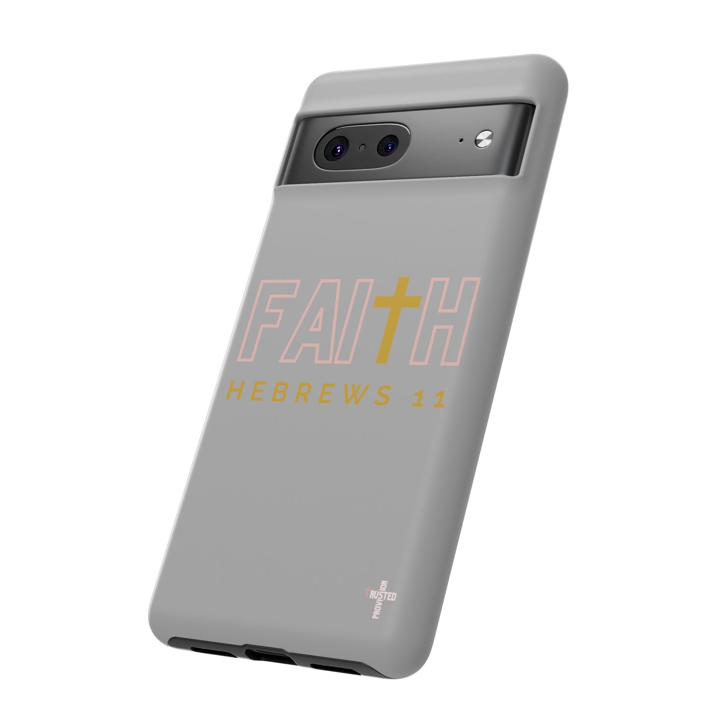 FAITH/Hebrews 11- Tough Case (light grey/rose/gold)