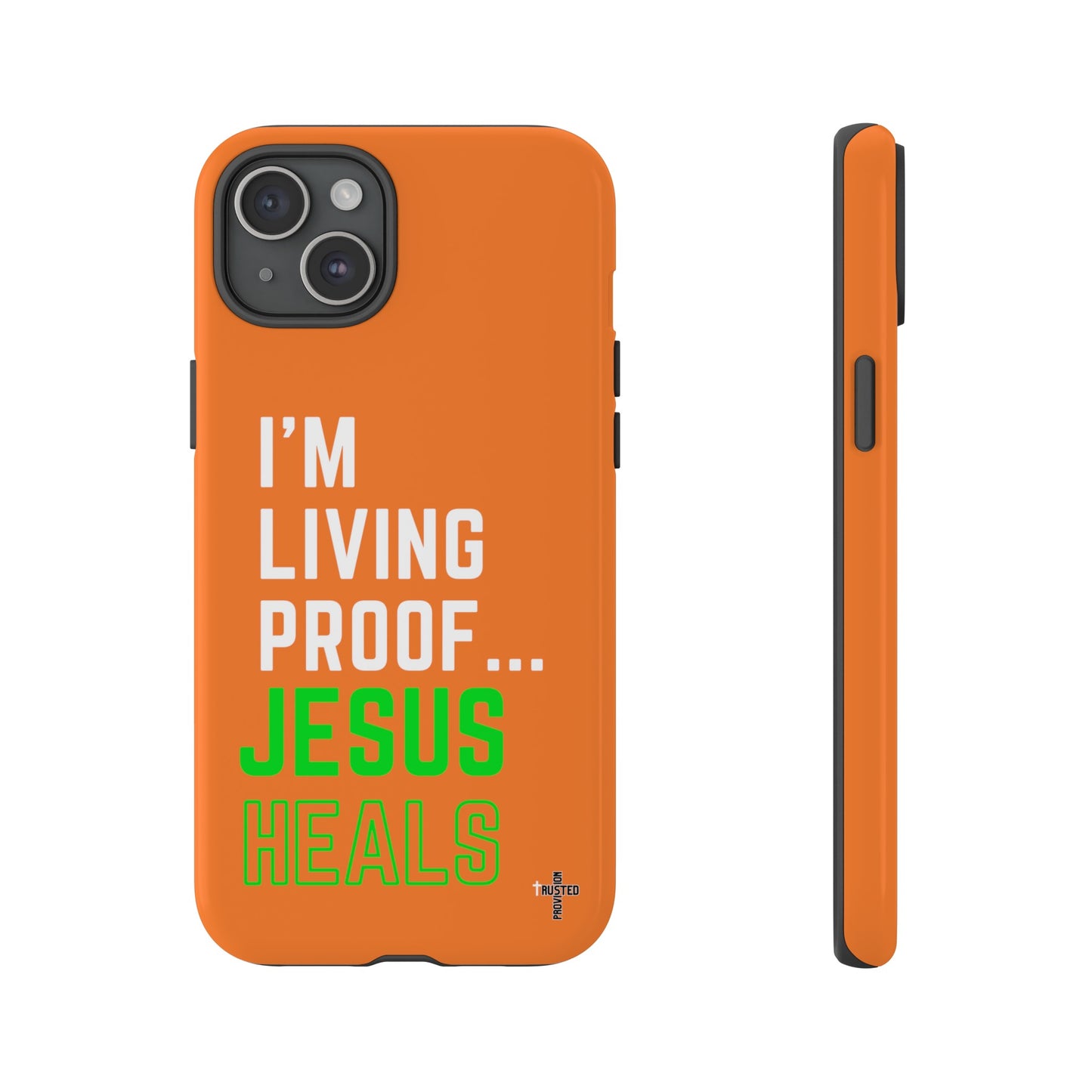 I'm living proof...Jesus Heals- Tough Case (orange)