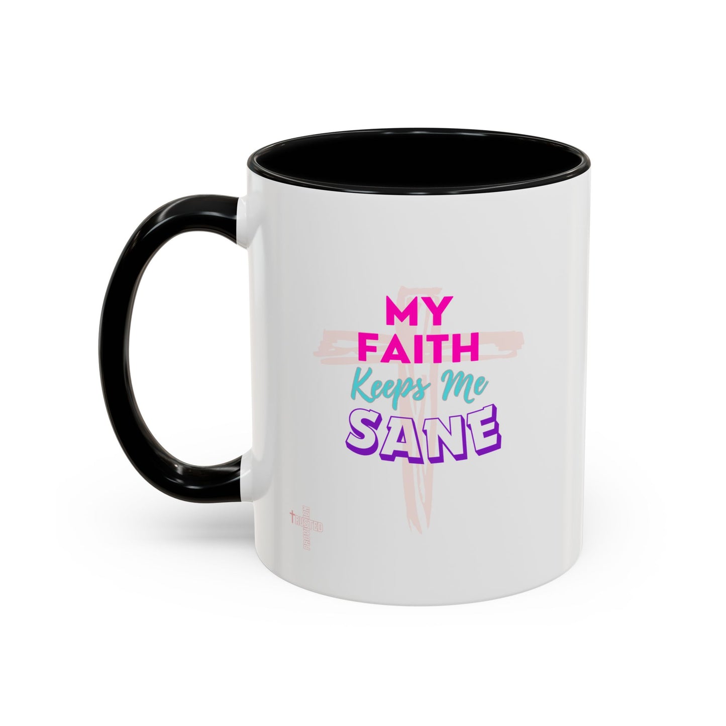 My Faith Keeps Me Sane- 11 oz Coffee Mug