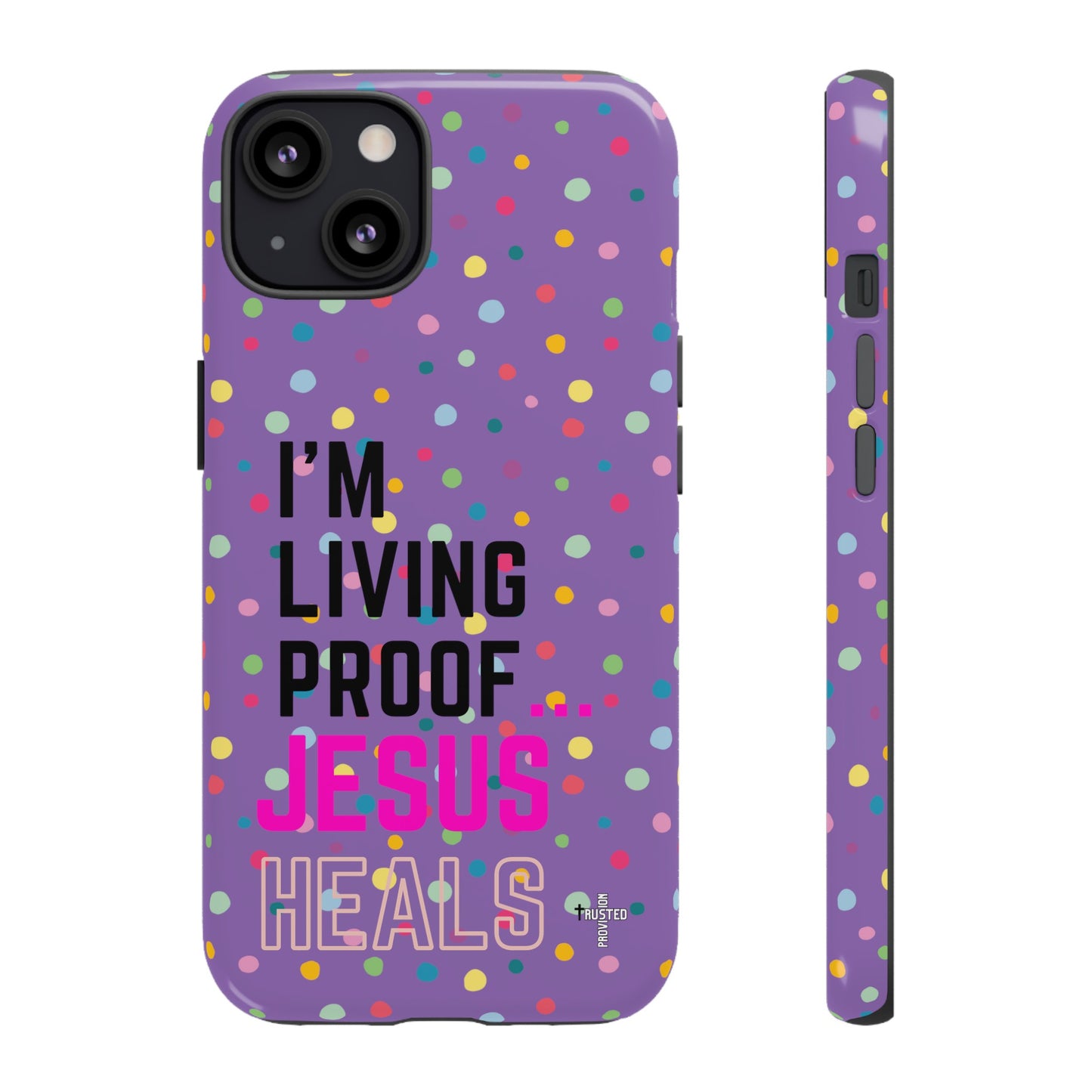 I'm living proof...Jesus Heals- Tough Case (polka dots/light purple)