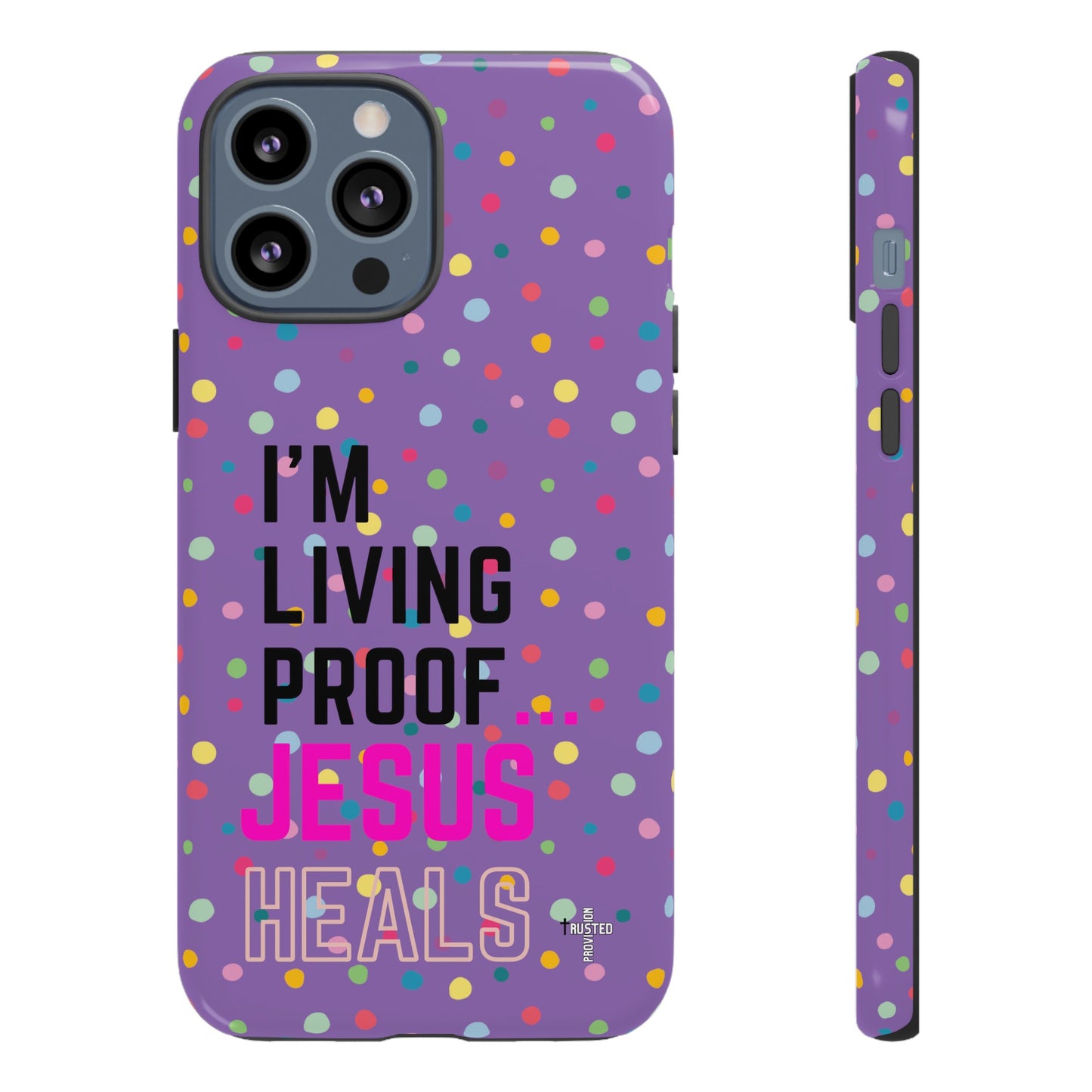 I'm living proof...Jesus Heals- Tough Case (polka dots/light purple)