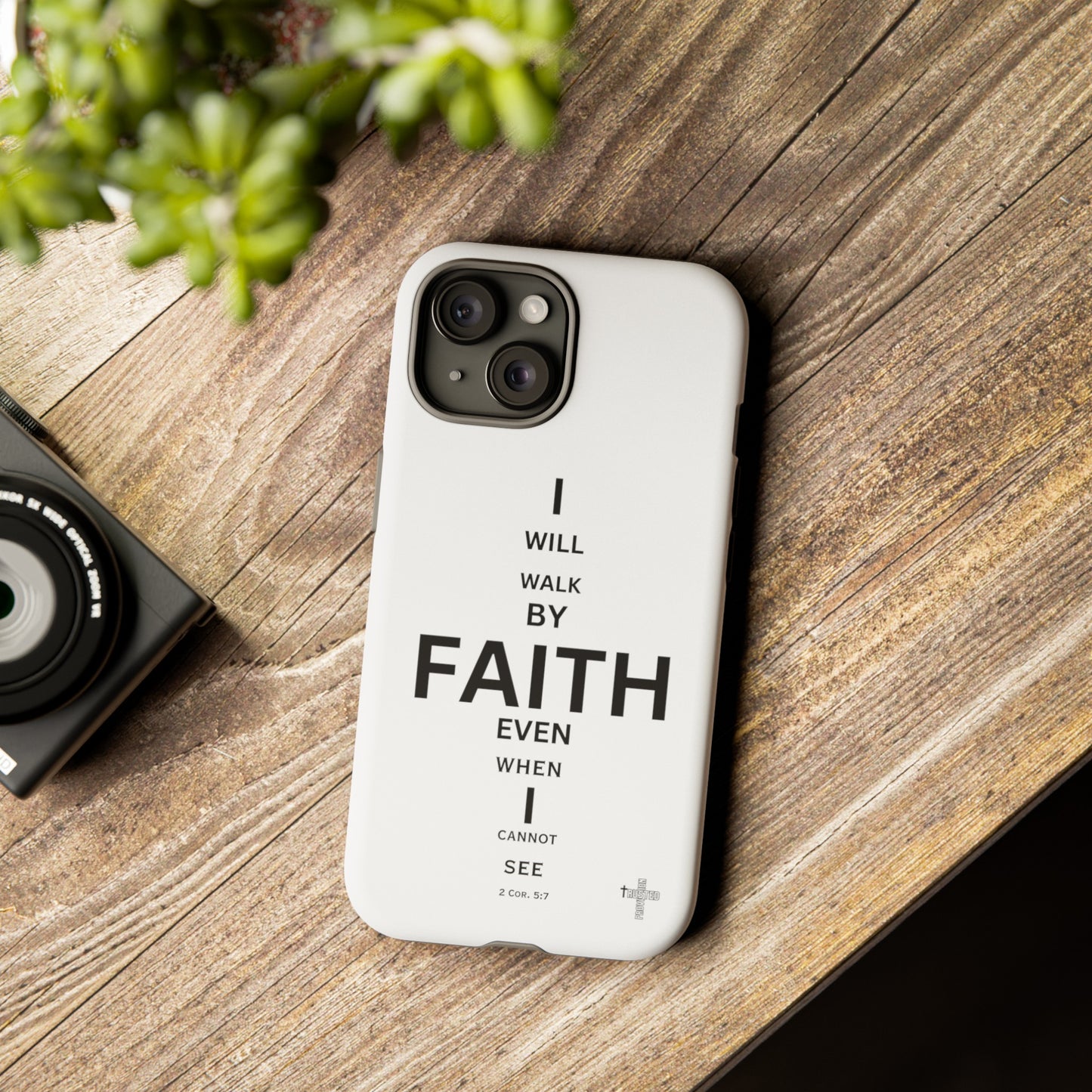 I Will Walk by Faith- Tough Case