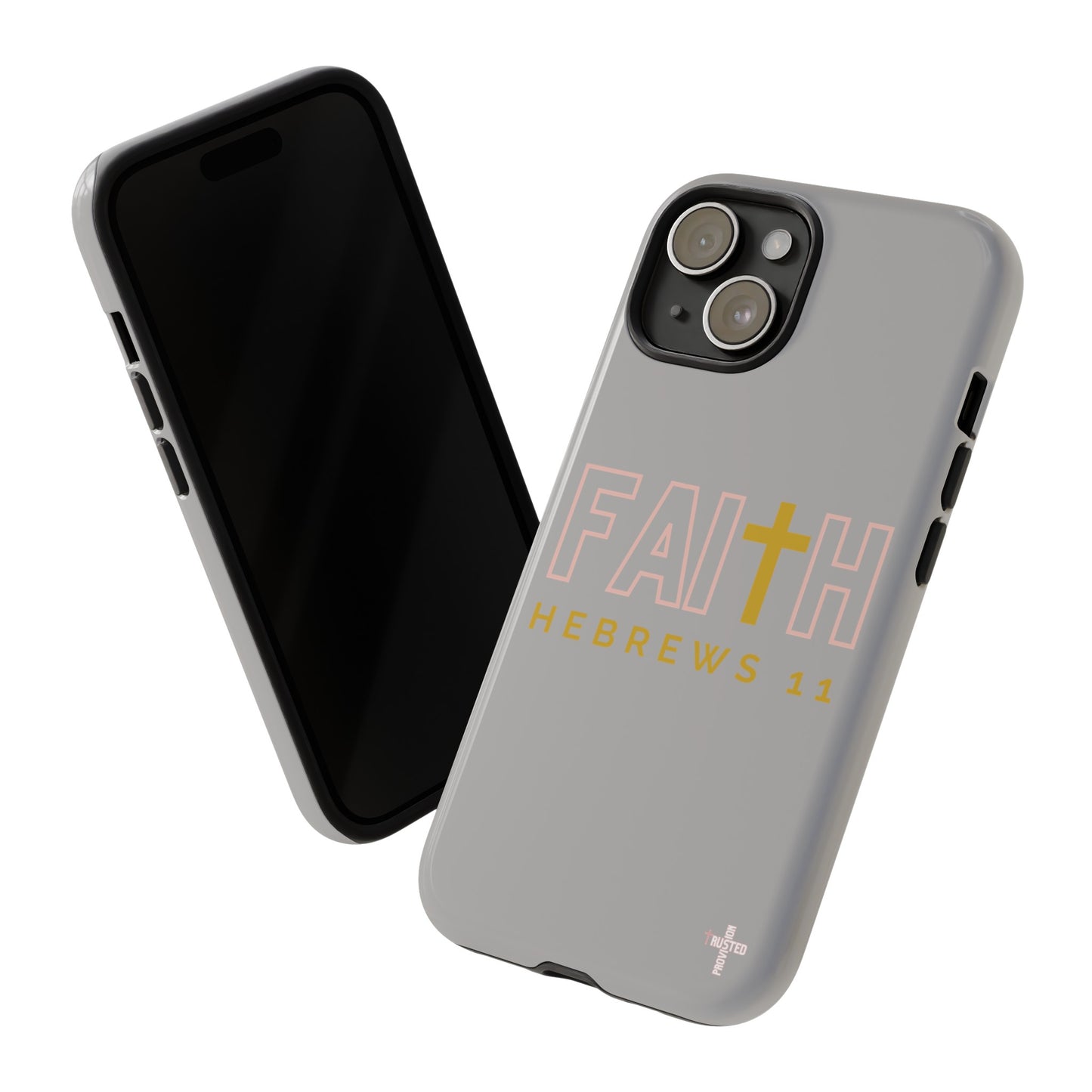 FAITH/Hebrews 11- Tough Case (light grey/rose/gold)