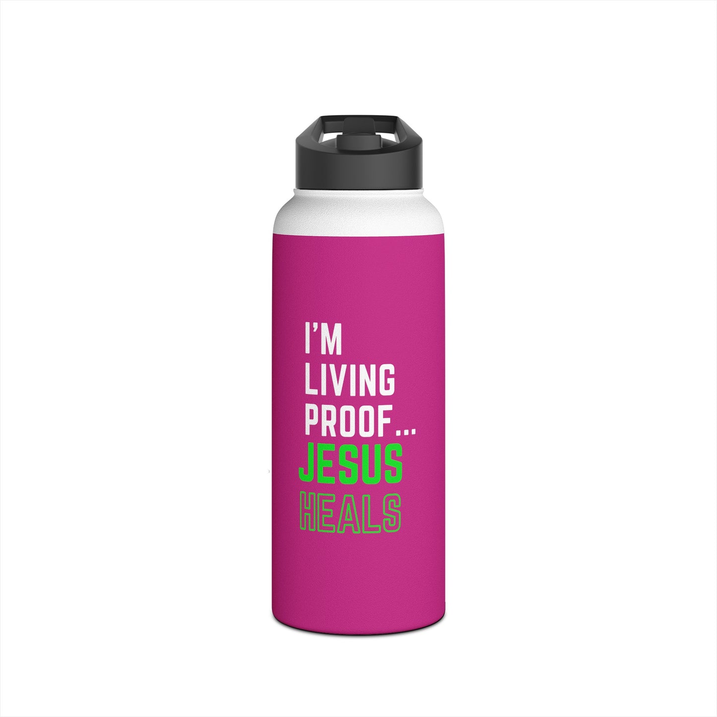 I'm living proof...Jesus Heals- 32 oz Stainless Steel Bottle (pink)