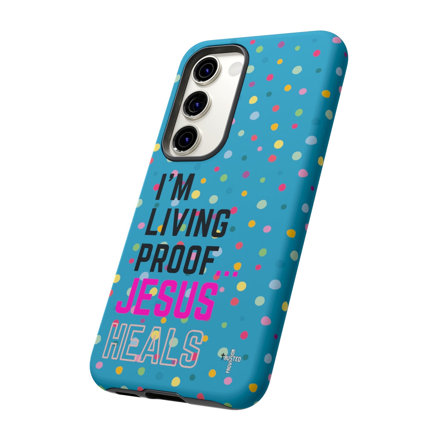 I'm living proof...Jesus Heals- Tough Case (polka dots/turquoise)