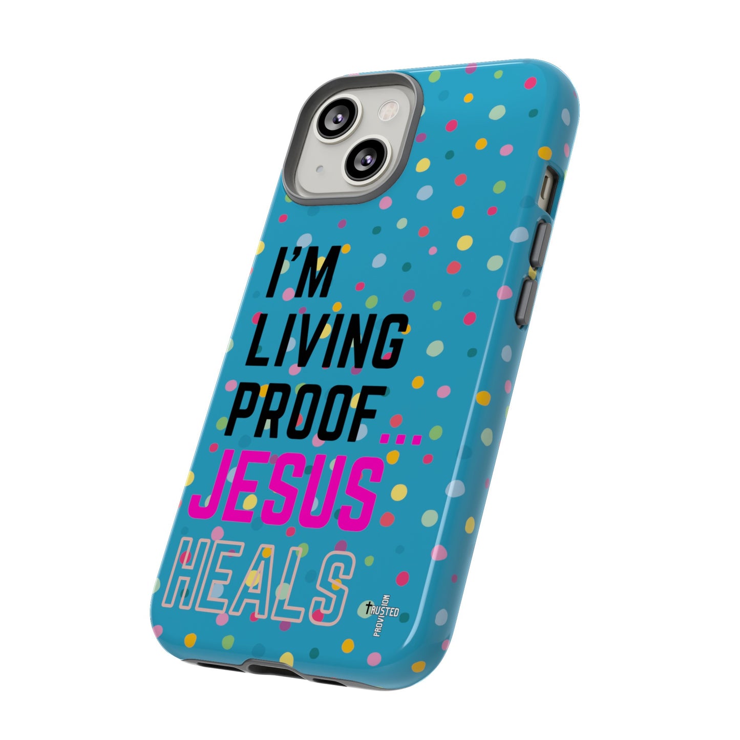 I'm living proof...Jesus Heals- Tough Case (polka dots/turquoise)