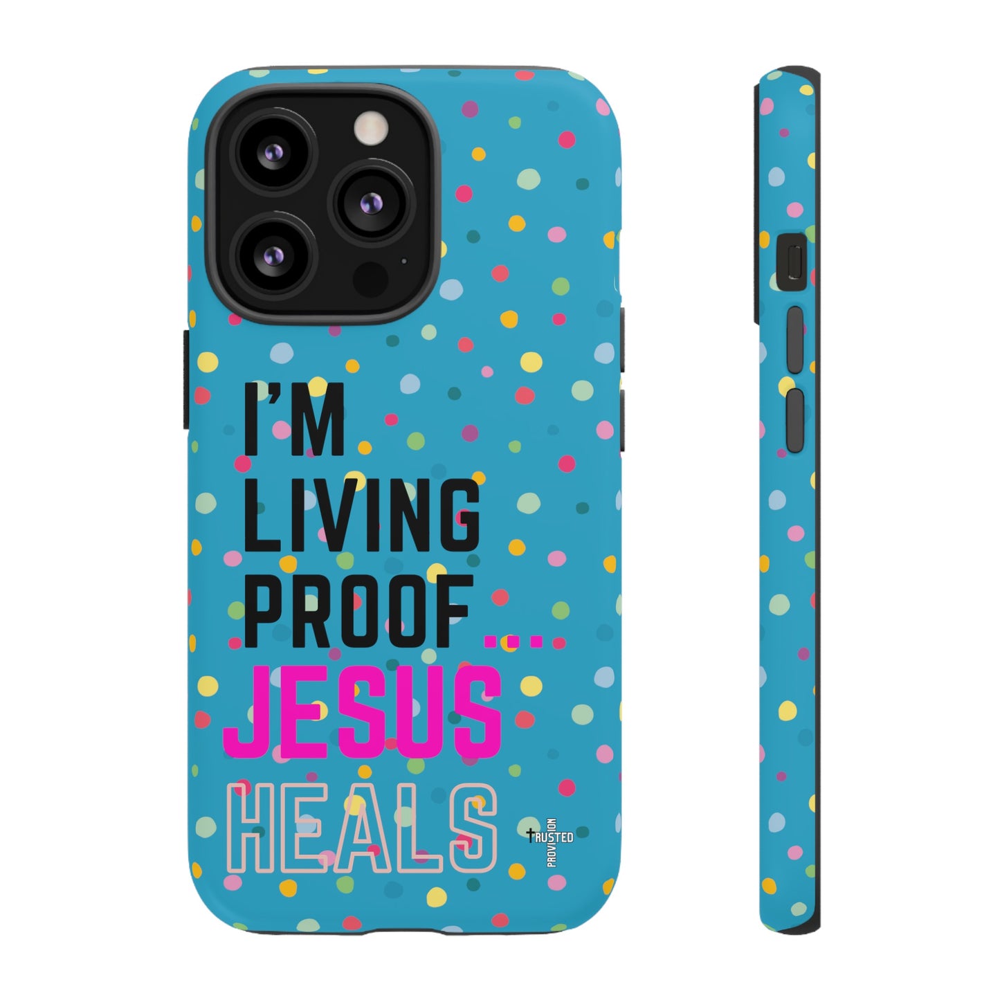 I'm living proof...Jesus Heals- Tough Case (polka dots/turquoise)