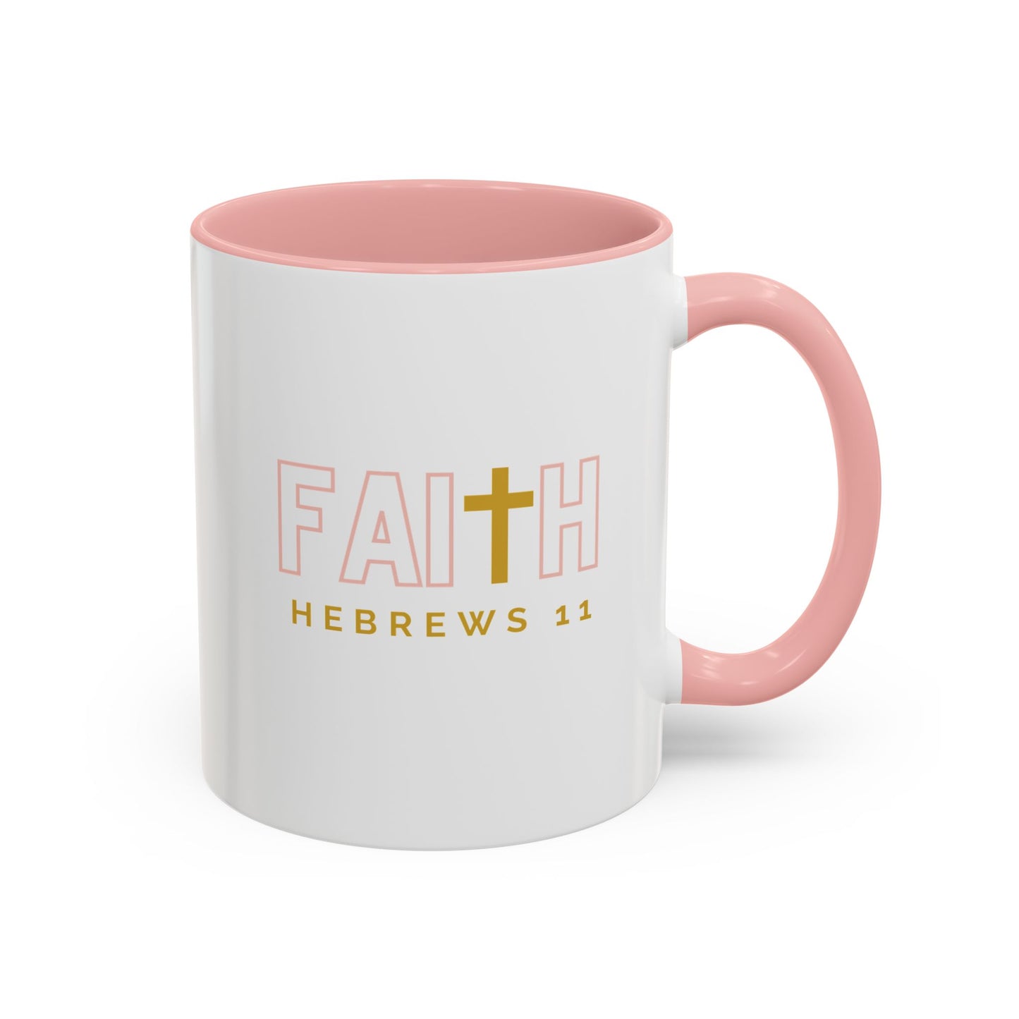 FAITH/Hebrews 11- Accent Coffee Mug, 11oz (rose)