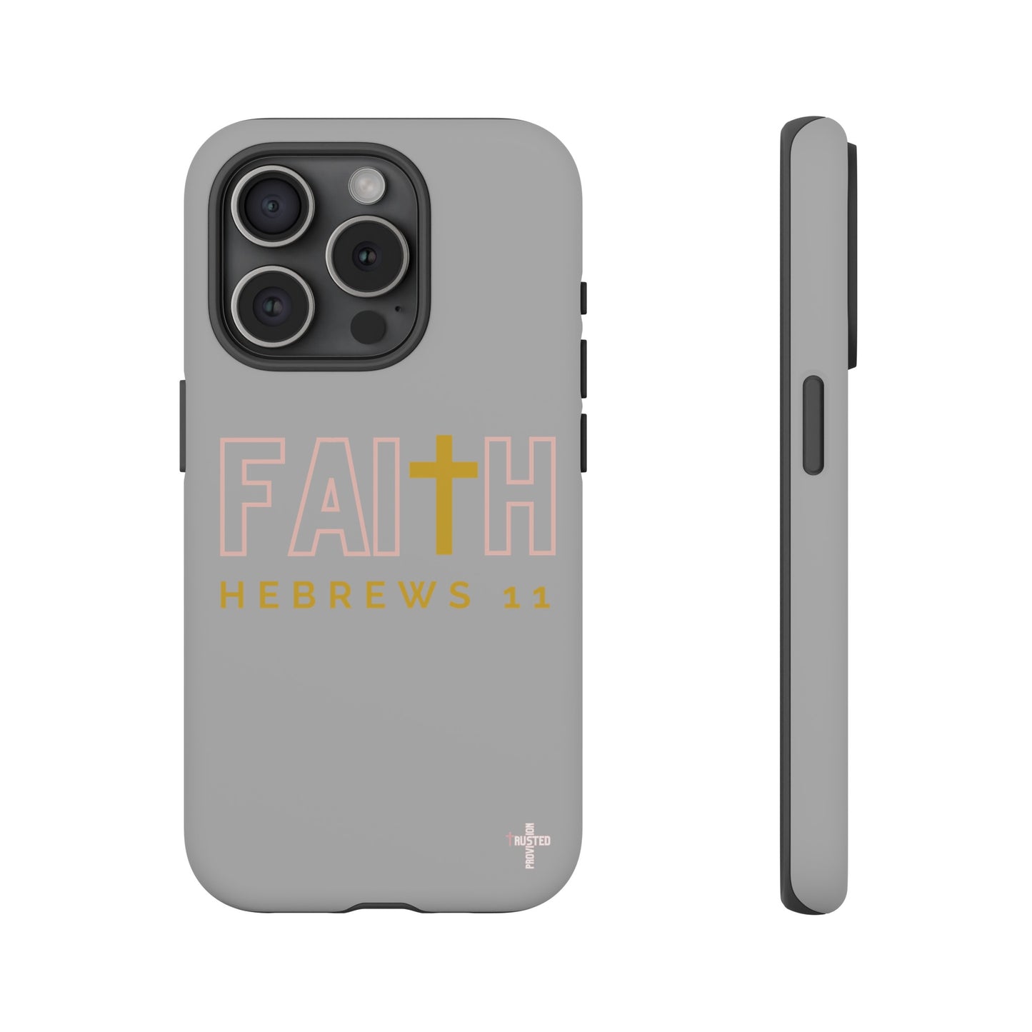 FAITH/Hebrews 11- Tough Case (light grey/rose/gold)
