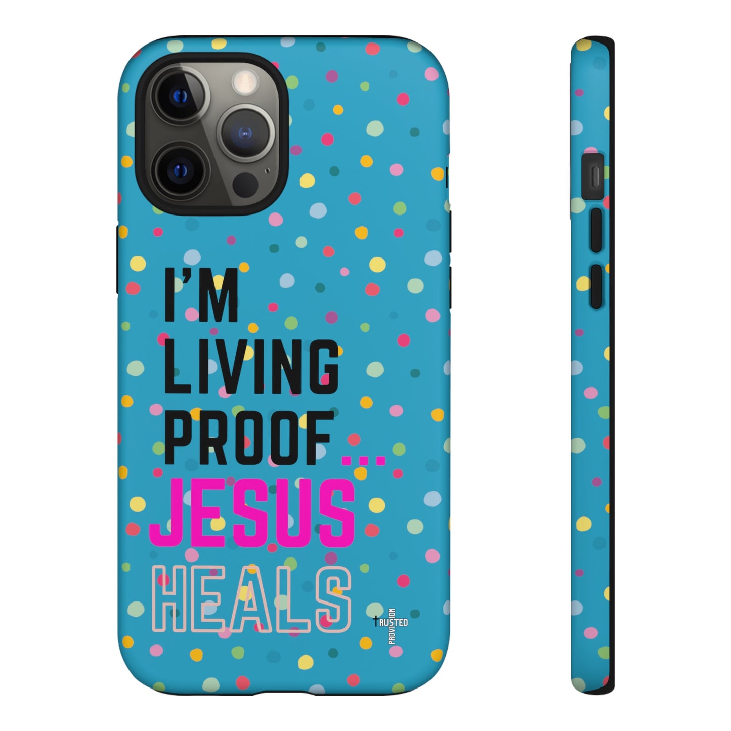 I'm living proof...Jesus Heals- Tough Case (polka dots/turquoise)