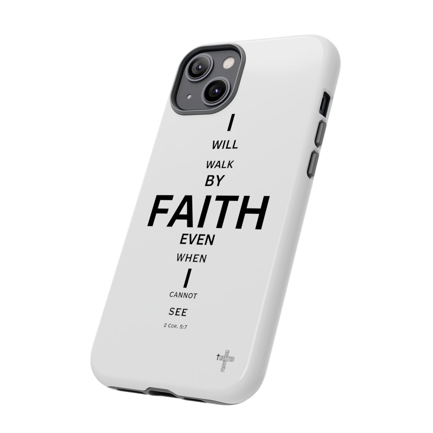 I Will Walk by Faith- Tough Case