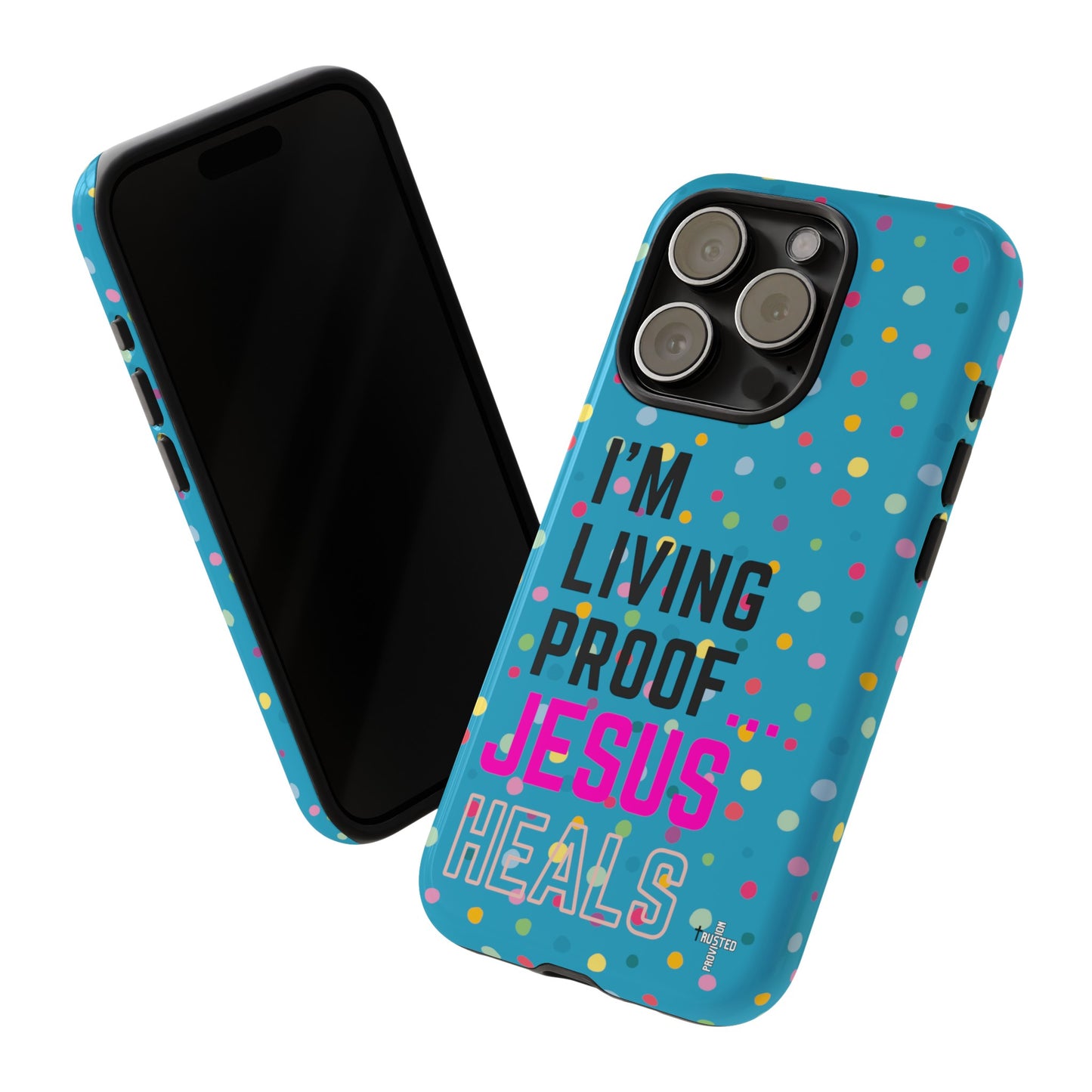 I'm living proof...Jesus Heals- Tough Case (polka dots/turquoise)