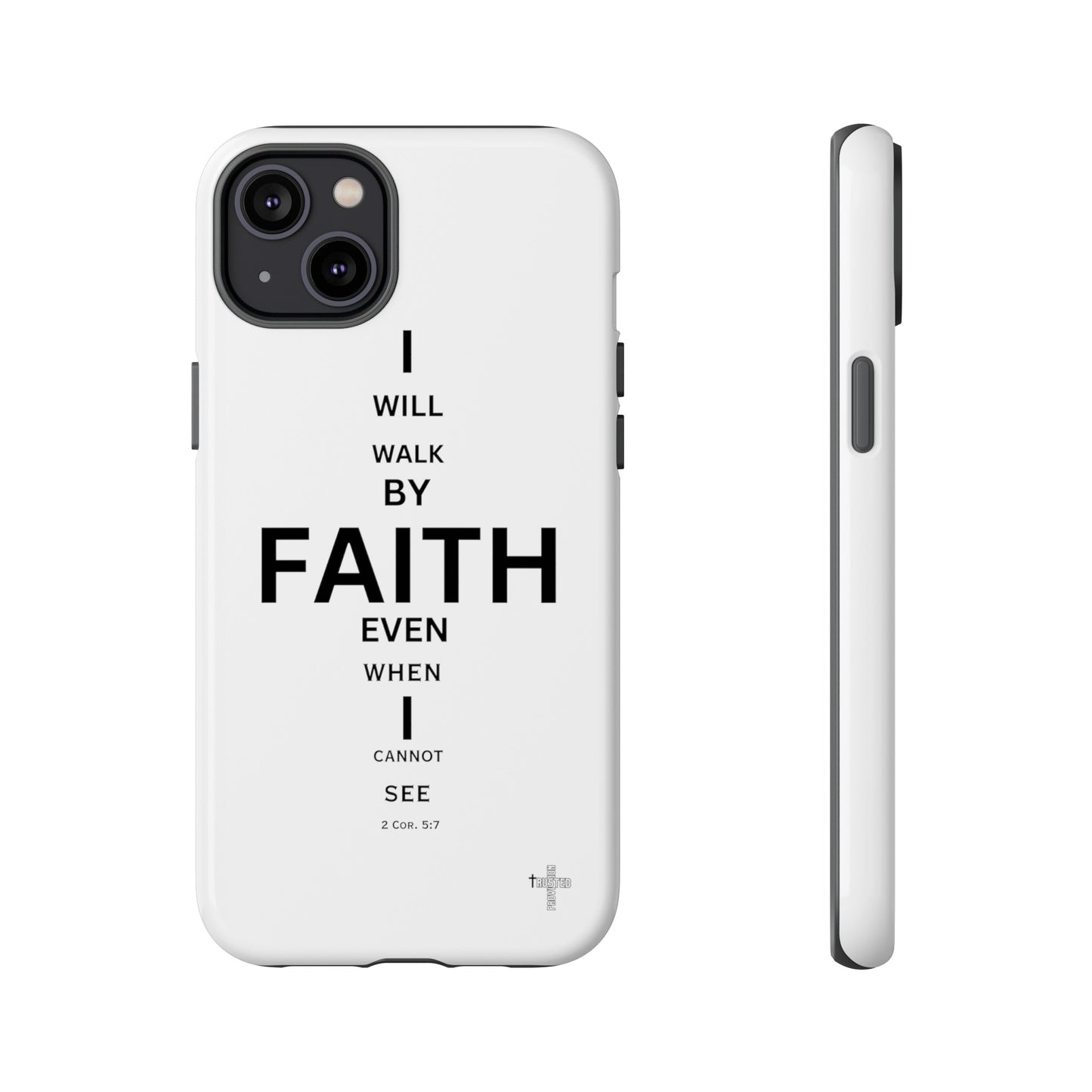 I Will Walk by Faith- Tough Case