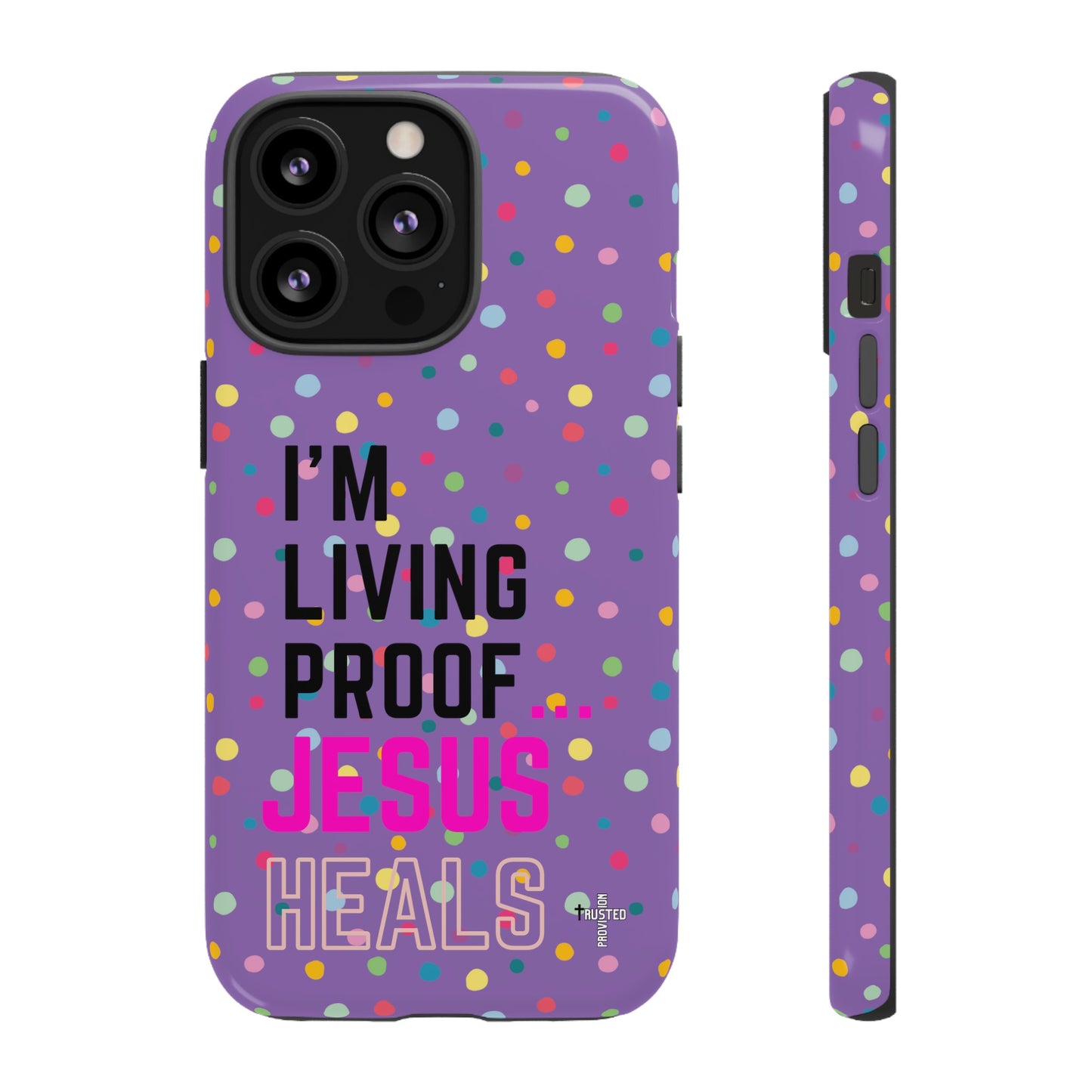 I'm living proof...Jesus Heals- Tough Case (polka dots/light purple)