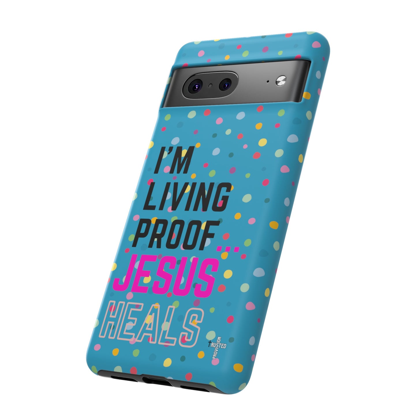 I'm living proof...Jesus Heals- Tough Case (polka dots/turquoise)