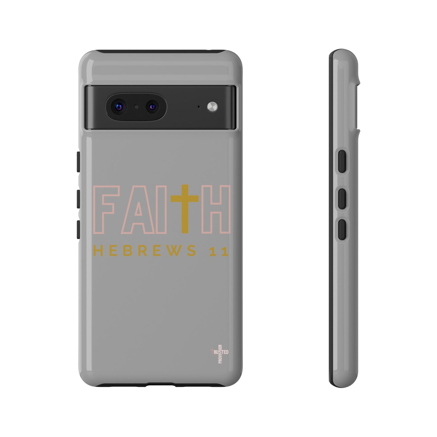 FAITH/Hebrews 11- Tough Case (light grey/rose/gold)