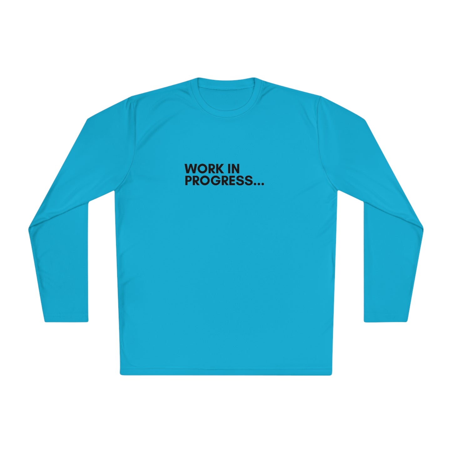 Work in Progress...- Long Sleeve Performance Dry Fit T-shirt (40+ UPF)
