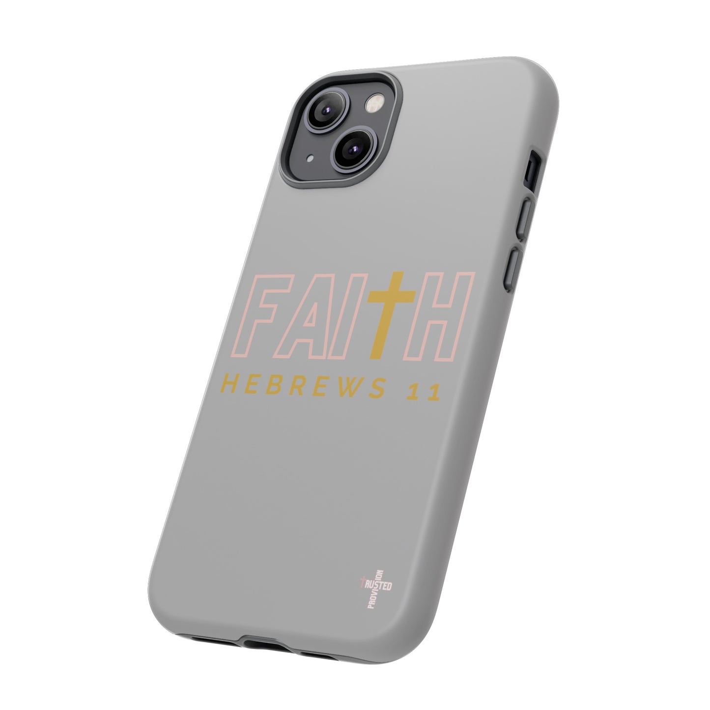 FAITH/Hebrews 11- Tough Case (light grey/rose/gold)