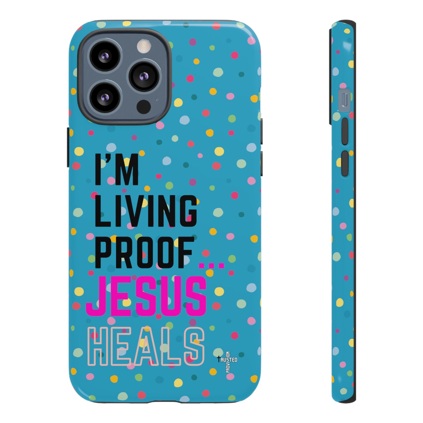 I'm living proof...Jesus Heals- Tough Case (polka dots/turquoise)