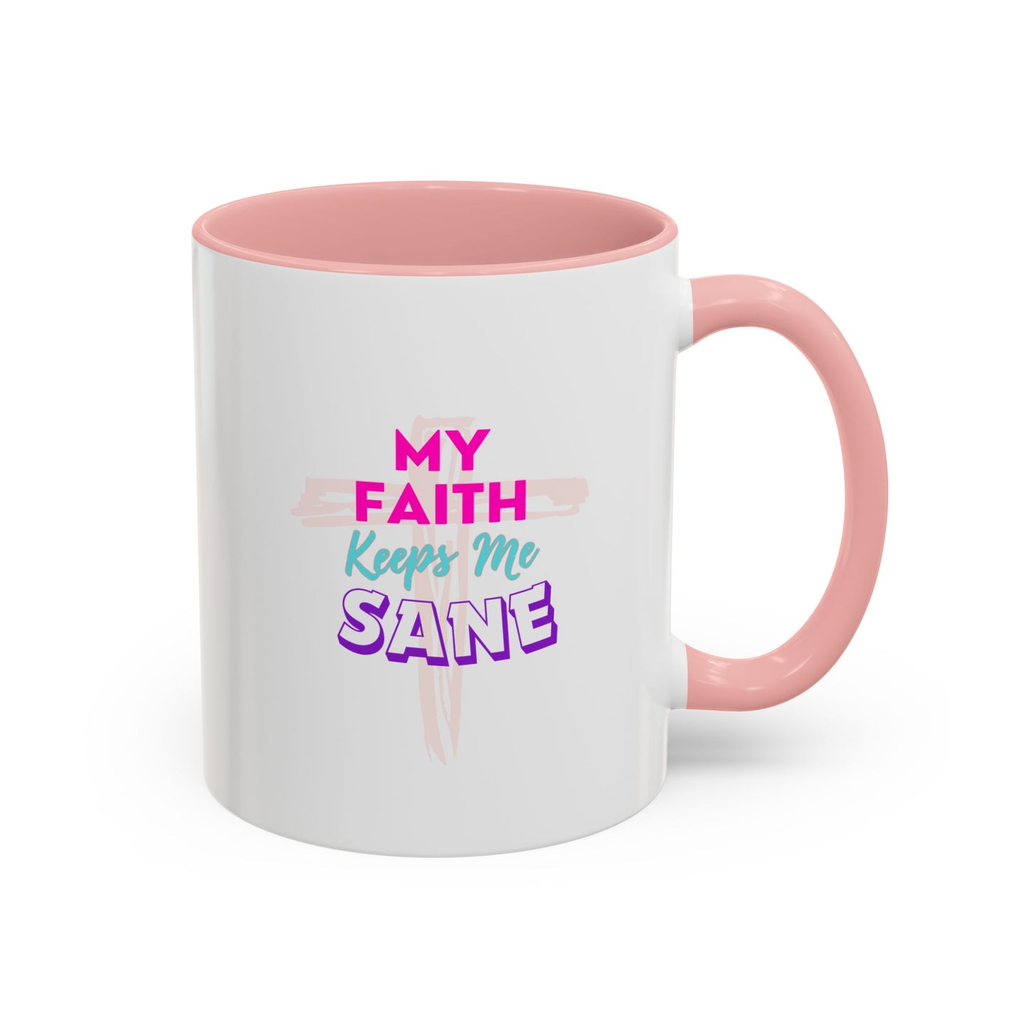 My Faith Keeps Me Sane- 11 oz Coffee Mug