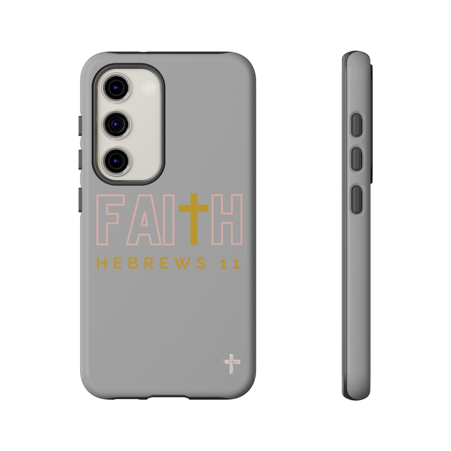 FAITH/Hebrews 11- Tough Case (light grey/rose/gold)