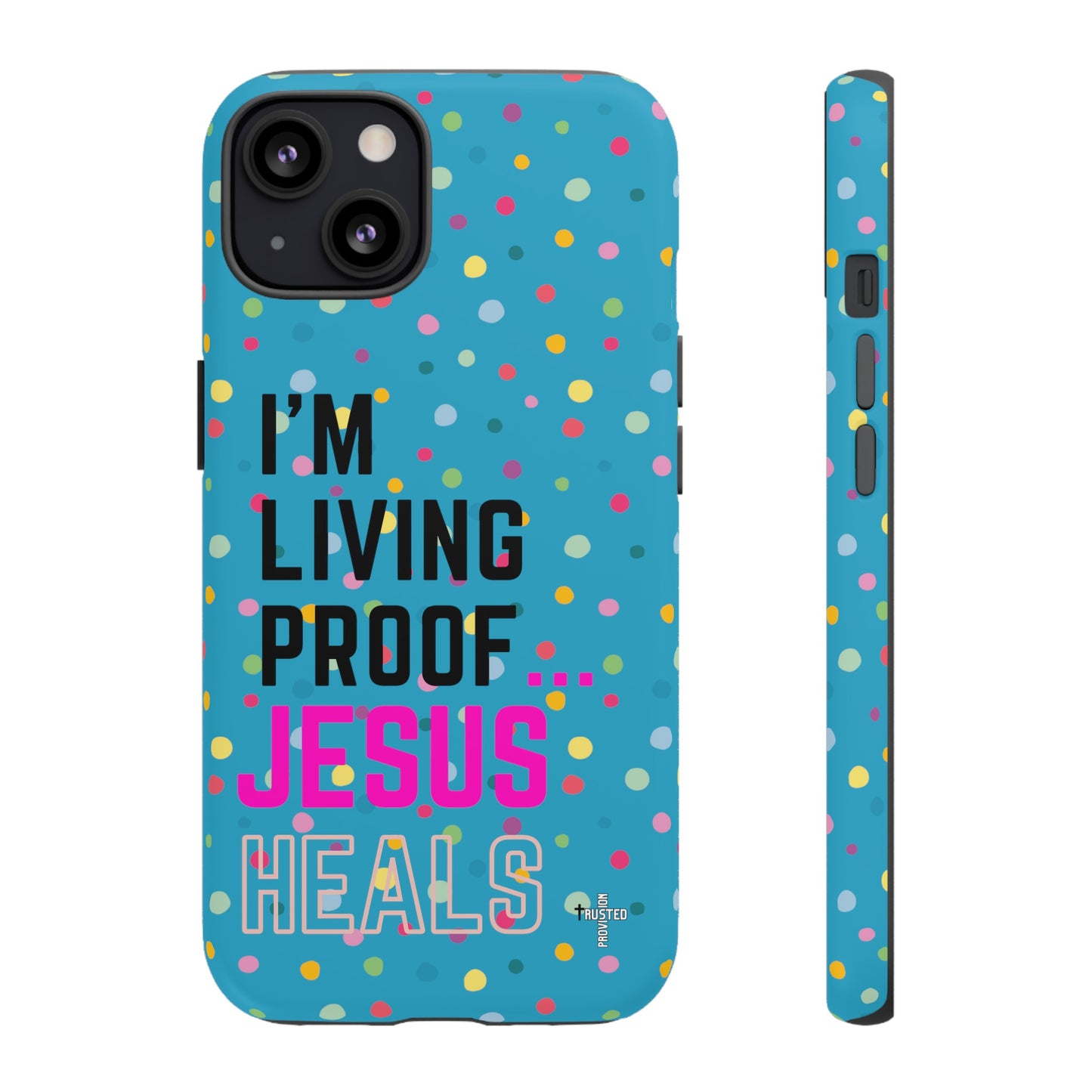 I'm living proof...Jesus Heals- Tough Case (polka dots/turquoise)