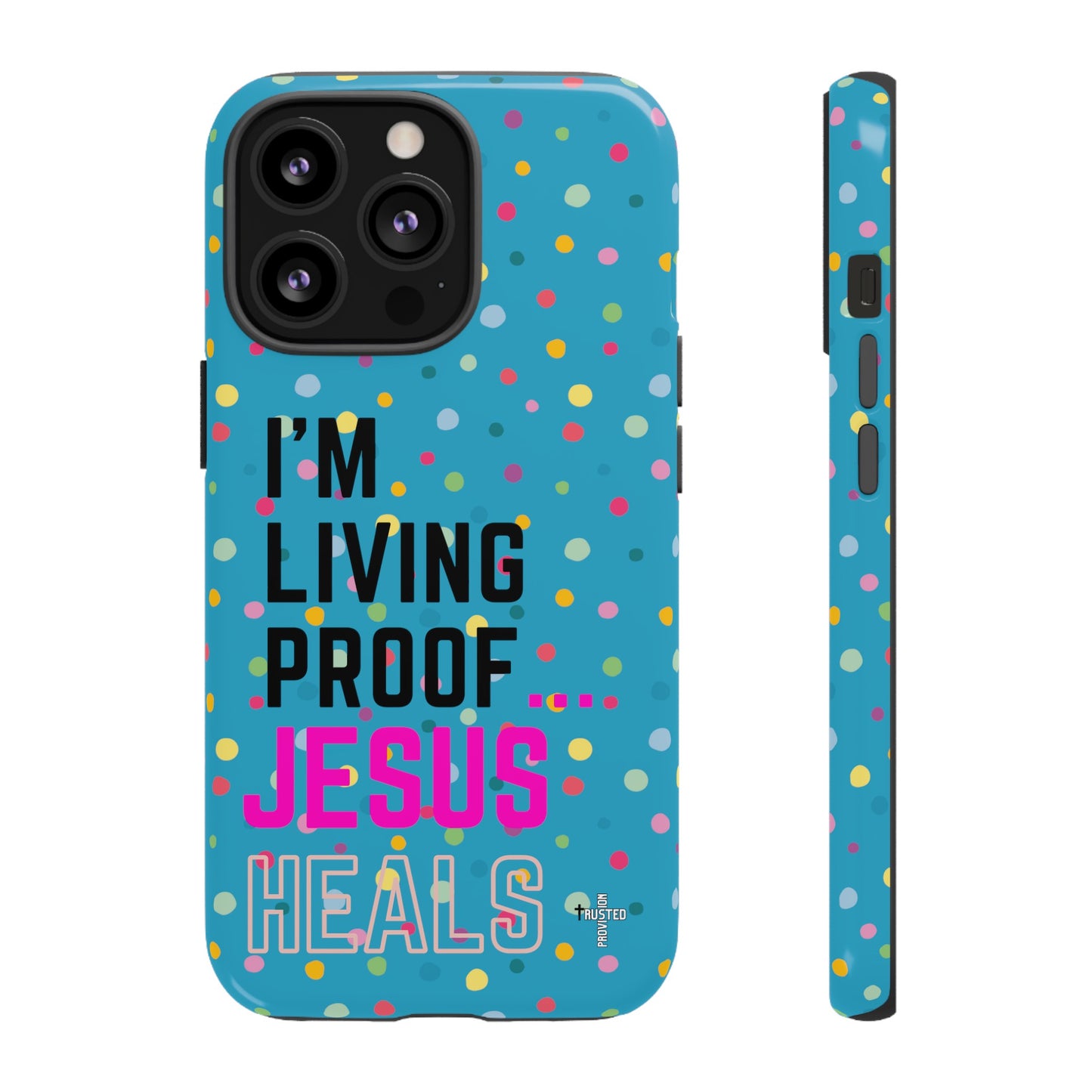 I'm living proof...Jesus Heals- Tough Case (polka dots/turquoise)