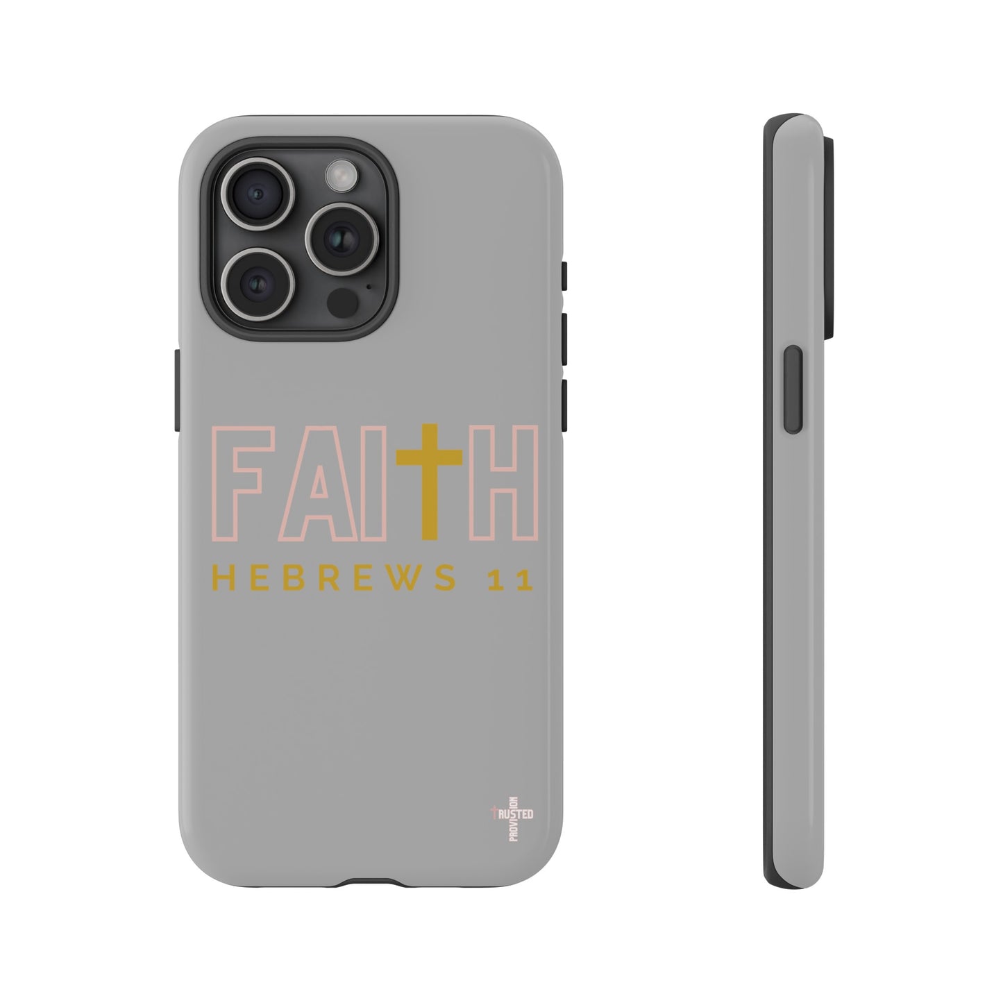 FAITH/Hebrews 11- Tough Case (light grey/rose/gold)