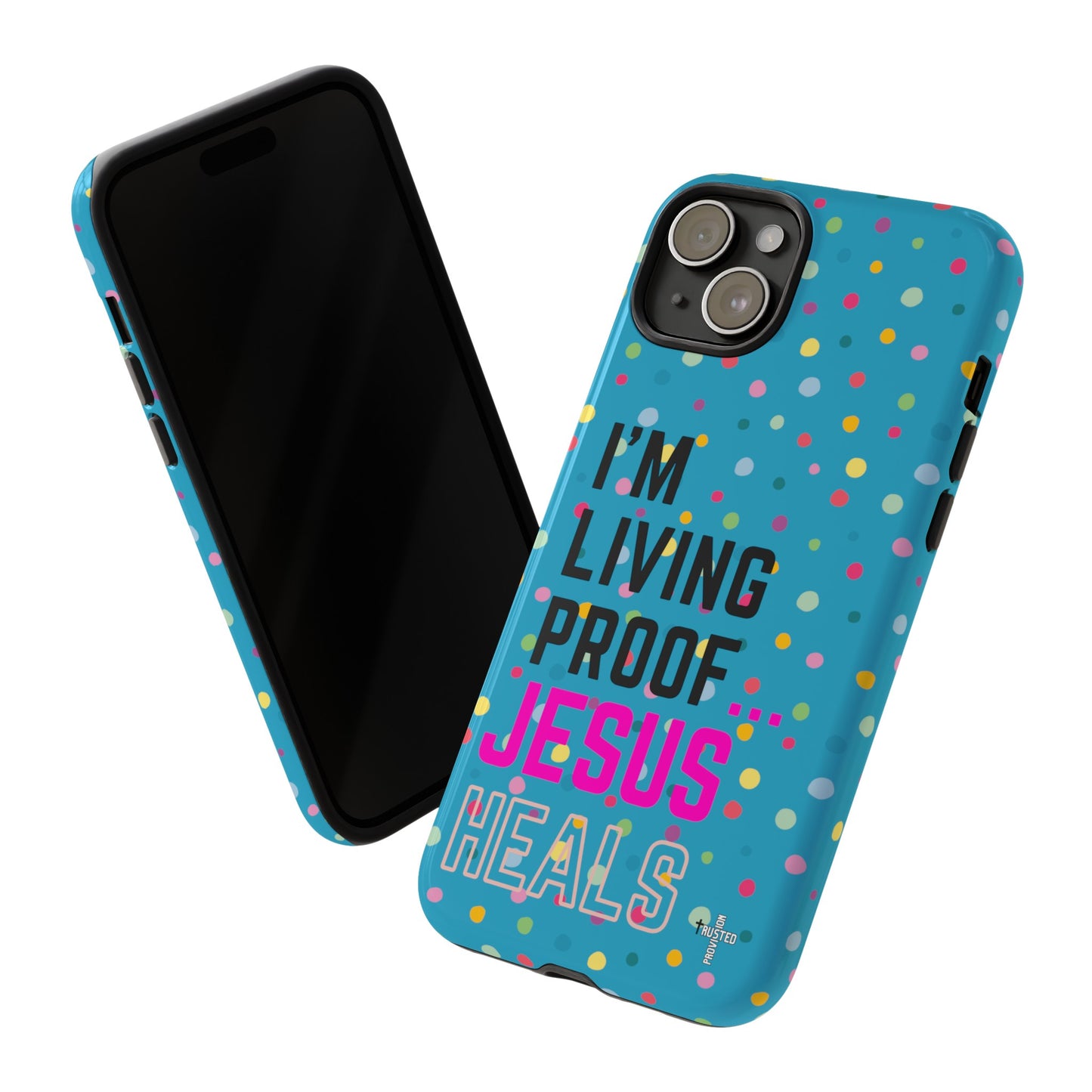 I'm living proof...Jesus Heals- Tough Case (polka dots/turquoise)