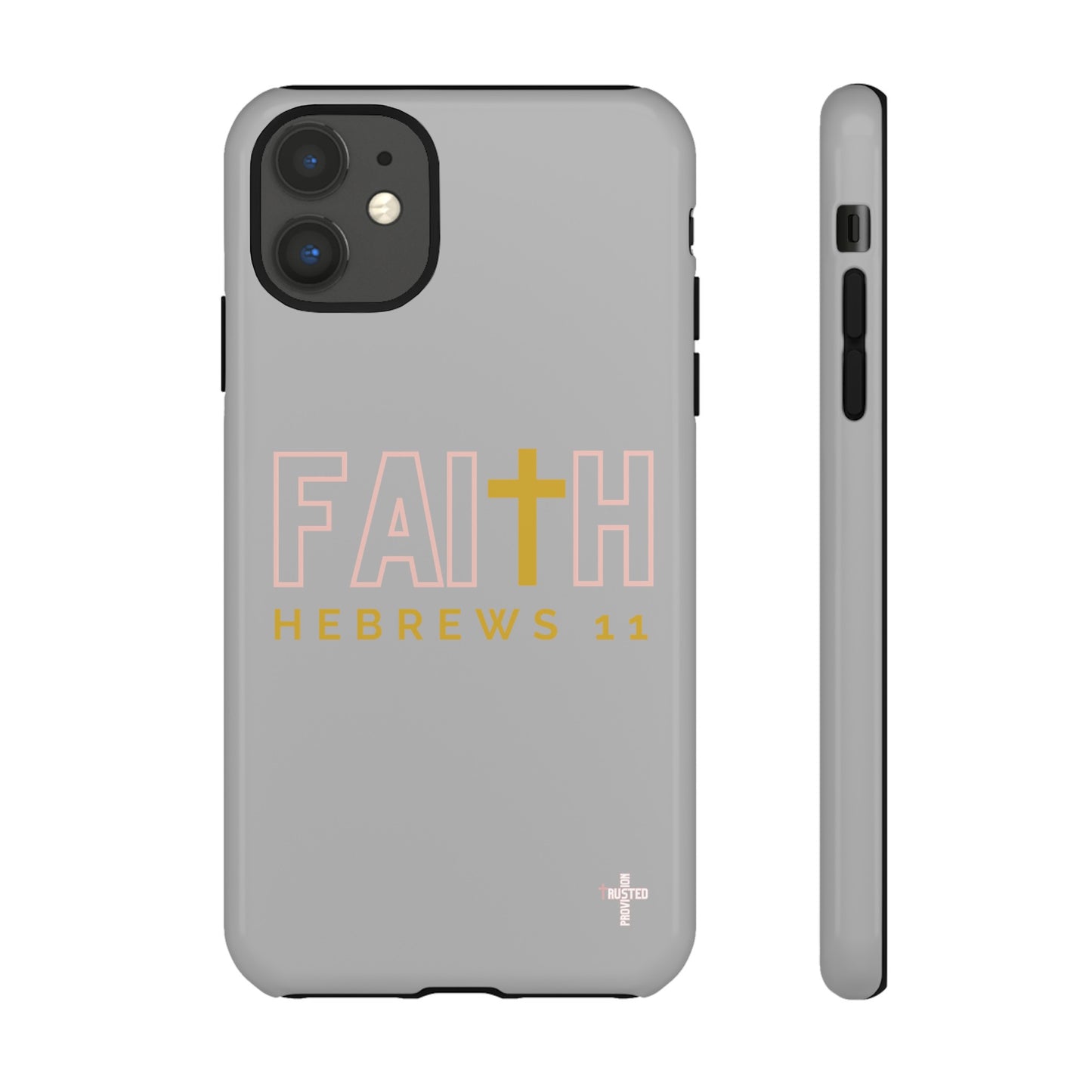 FAITH/Hebrews 11- Tough Case (light grey/rose/gold)