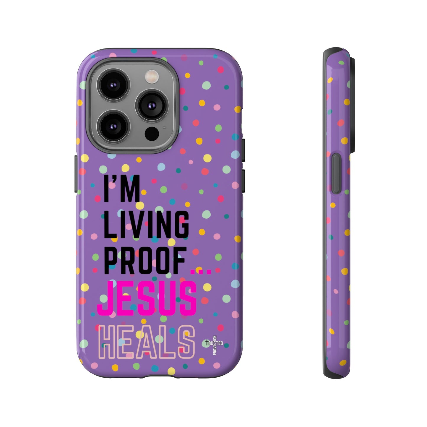 I'm living proof...Jesus Heals- Tough Case (polka dots/light purple)